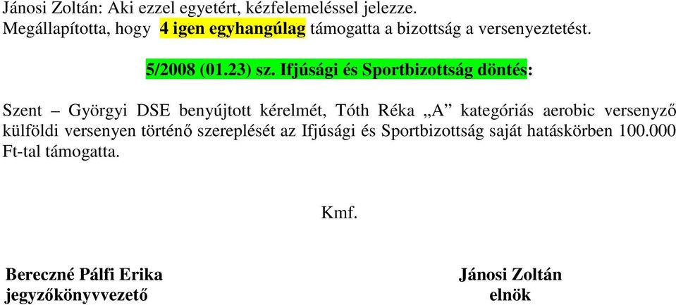 Ifjúsági és Sportbizottság döntés: Szent Györgyi DSE benyújtott kérelmét, Tóth Réka A kategóriás aerobic