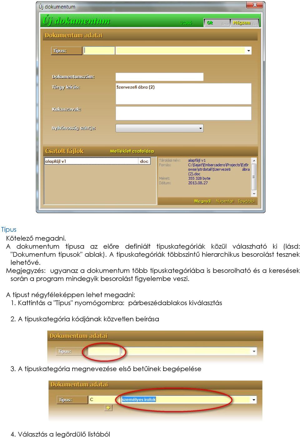 Megjegyzés: ugyanaz a dokumentum több típuskategóriába is besorolható és a keresések során a program mindegyik besorolást figyelembe veszi.