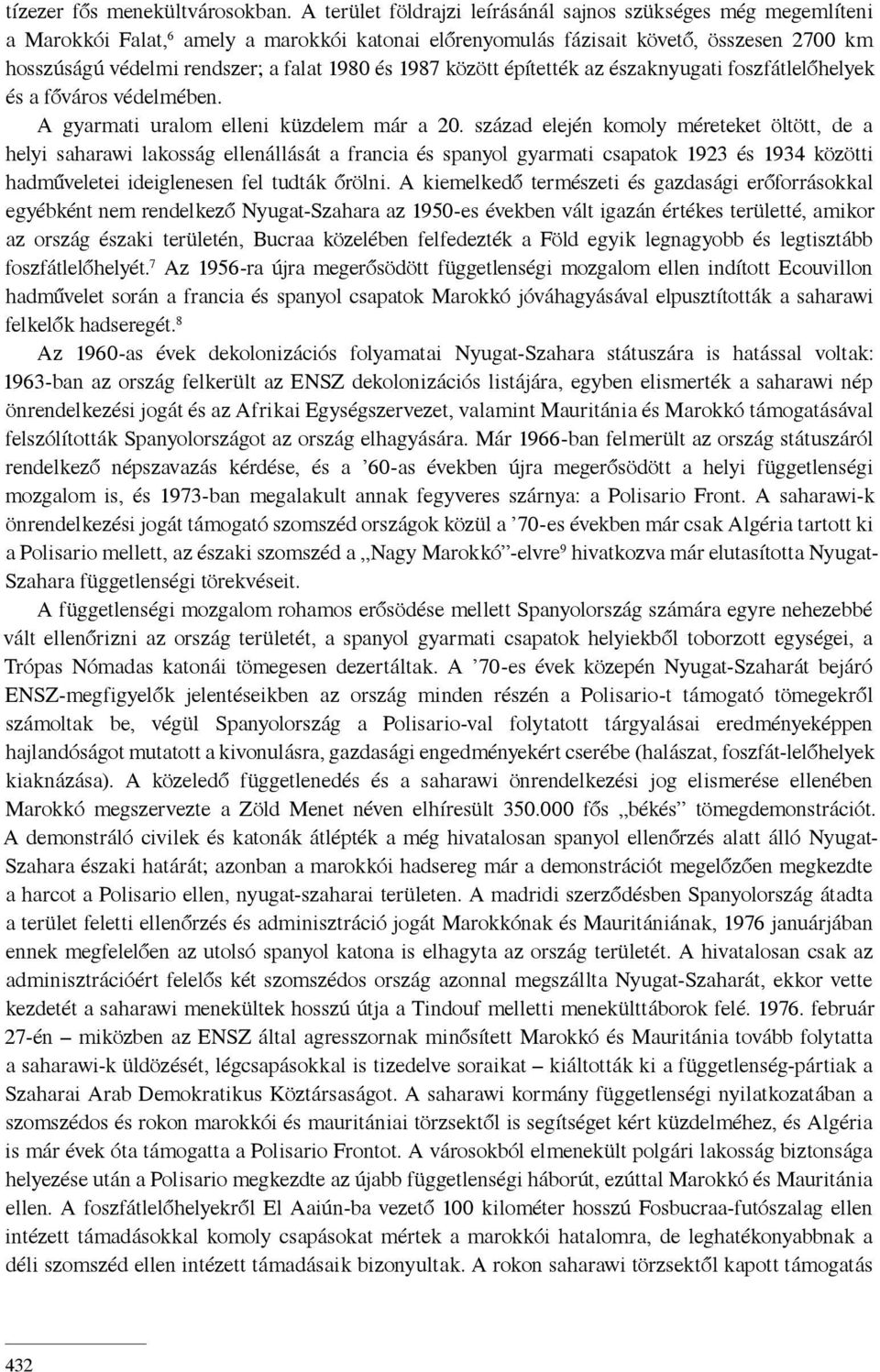 és 1987 között építették az északnyugati foszfátlelőhelyek és a főváros védelmében. A gyarmati uralom elleni küzdelem már a 20.