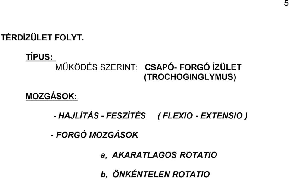 (TROCHOGINGLYMUS) - HAJLÍTÁS - FESZÍTÉS (