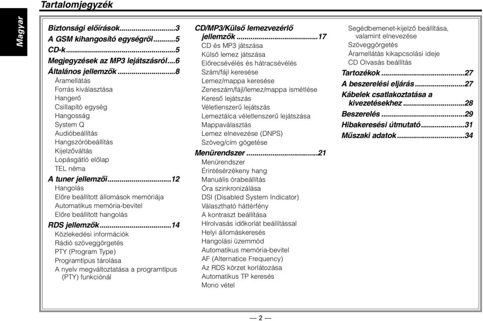 ..12 Hangolás Előre beállított állomások memóriája Automatikus memória-bevitel Előre beállított hangolás RDS jellemzők.