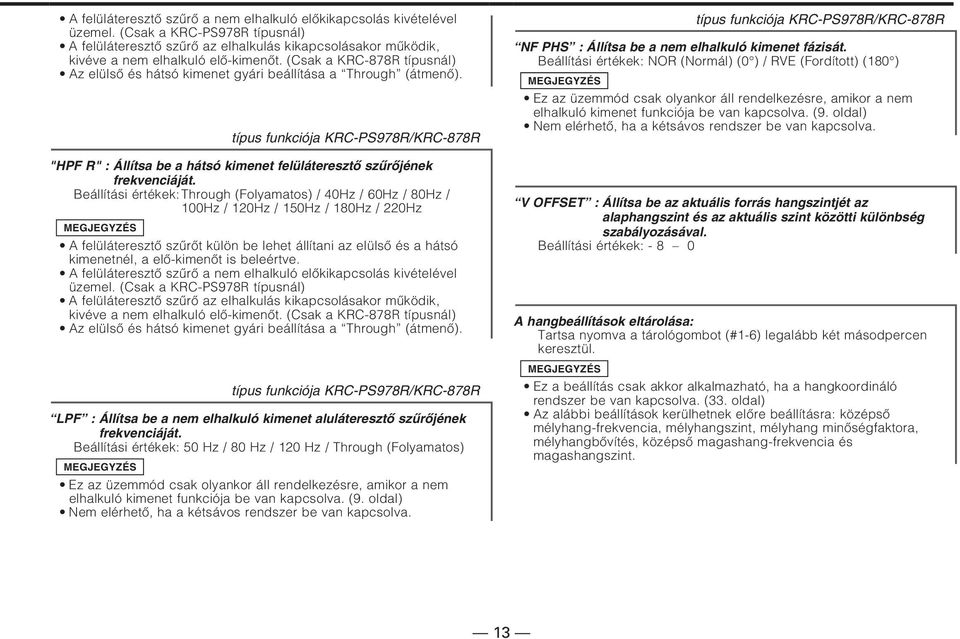 típus funkciója KRC-PS978R/KRC-878R "HPF R" : Állítsa be a hátsó kimenet felüláteresztő szűrőjének frekvenciáját.