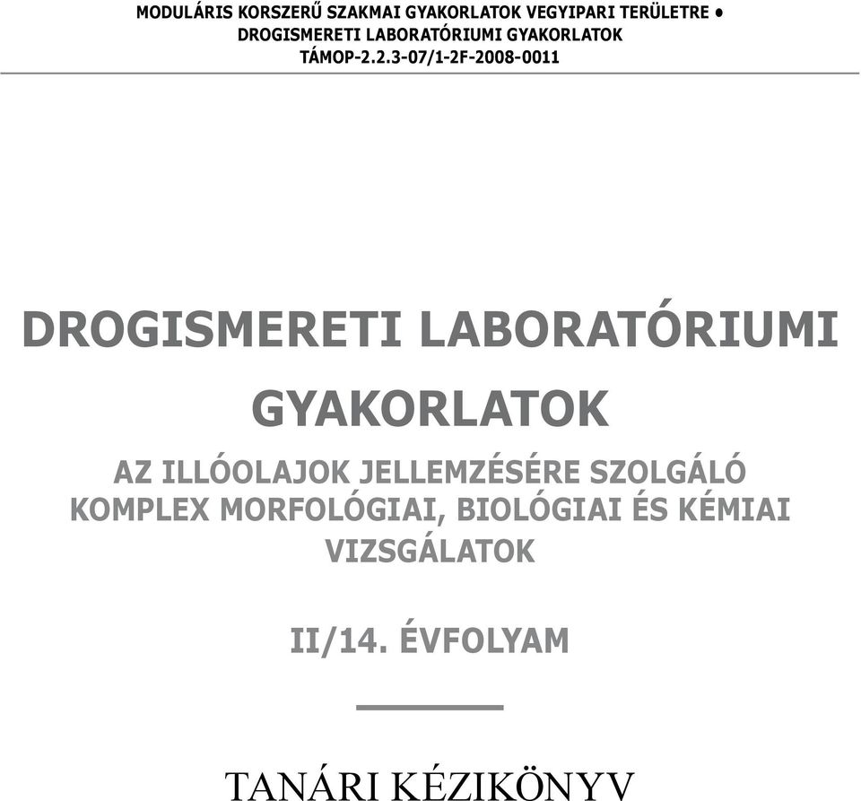 2.3-07/1-2F-2008-0011 Drogismereti laboratóriumi gyakorlatok az