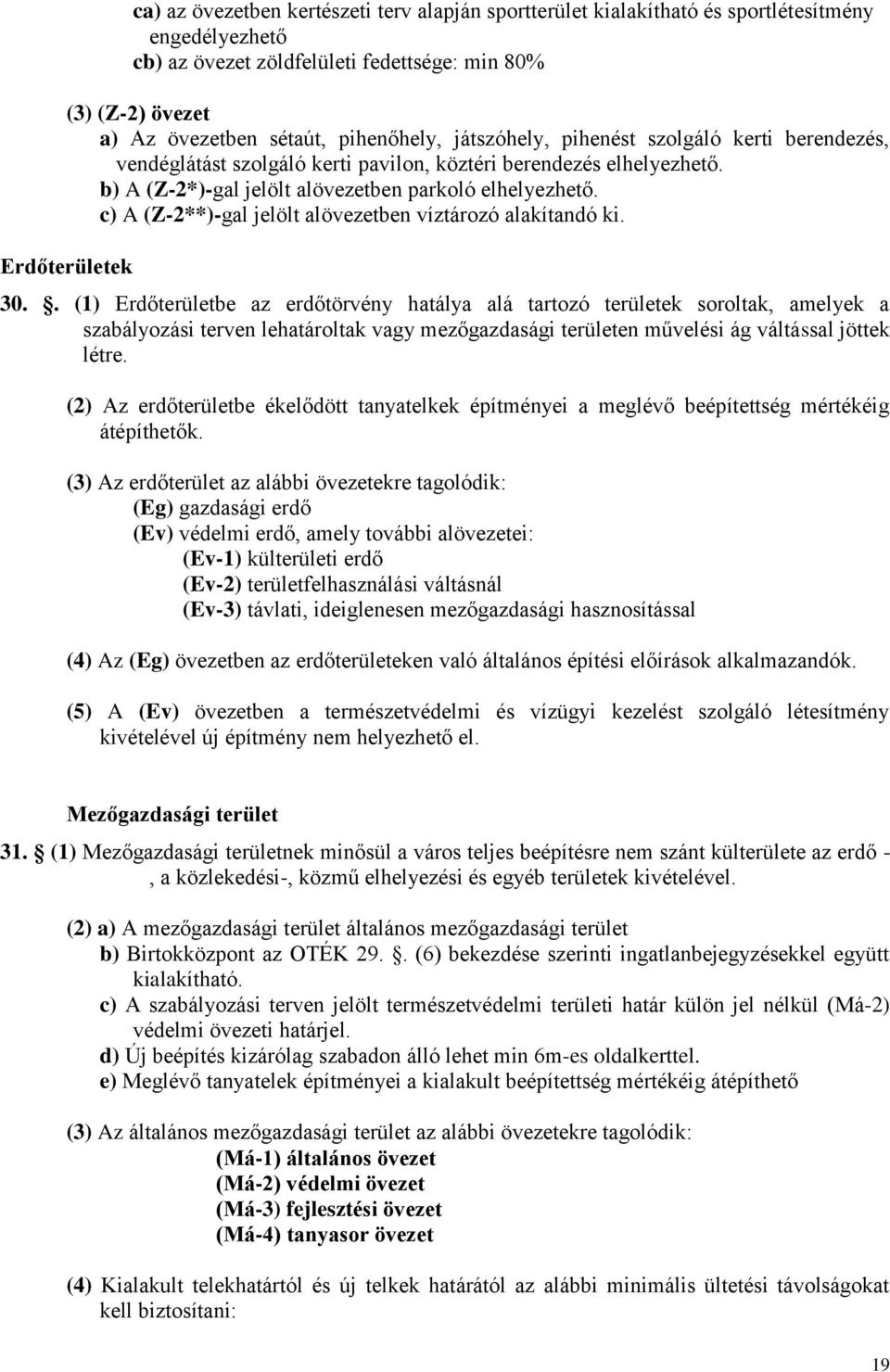 c) A (Z-2**)-gal jelölt alövezetben víztározó alakítandó ki. 30.