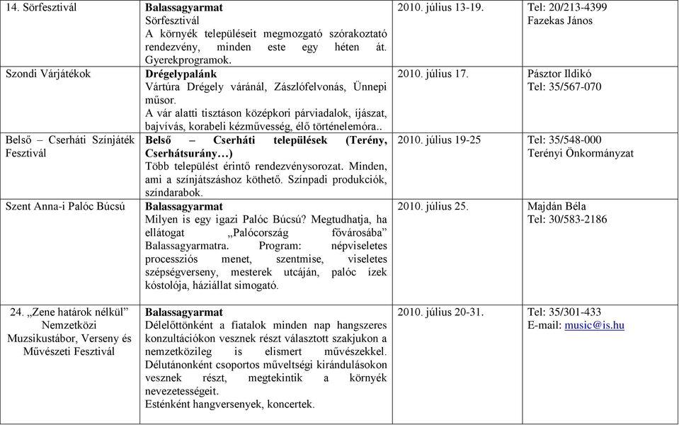 A vár alatti tisztáson középkori párviadalok, íjászat, Belső Cserháti Színjáték Fesztivál Szent Anna-i Palóc Búcsú bajvívás, korabeli kézművesség, élő történelemóra.