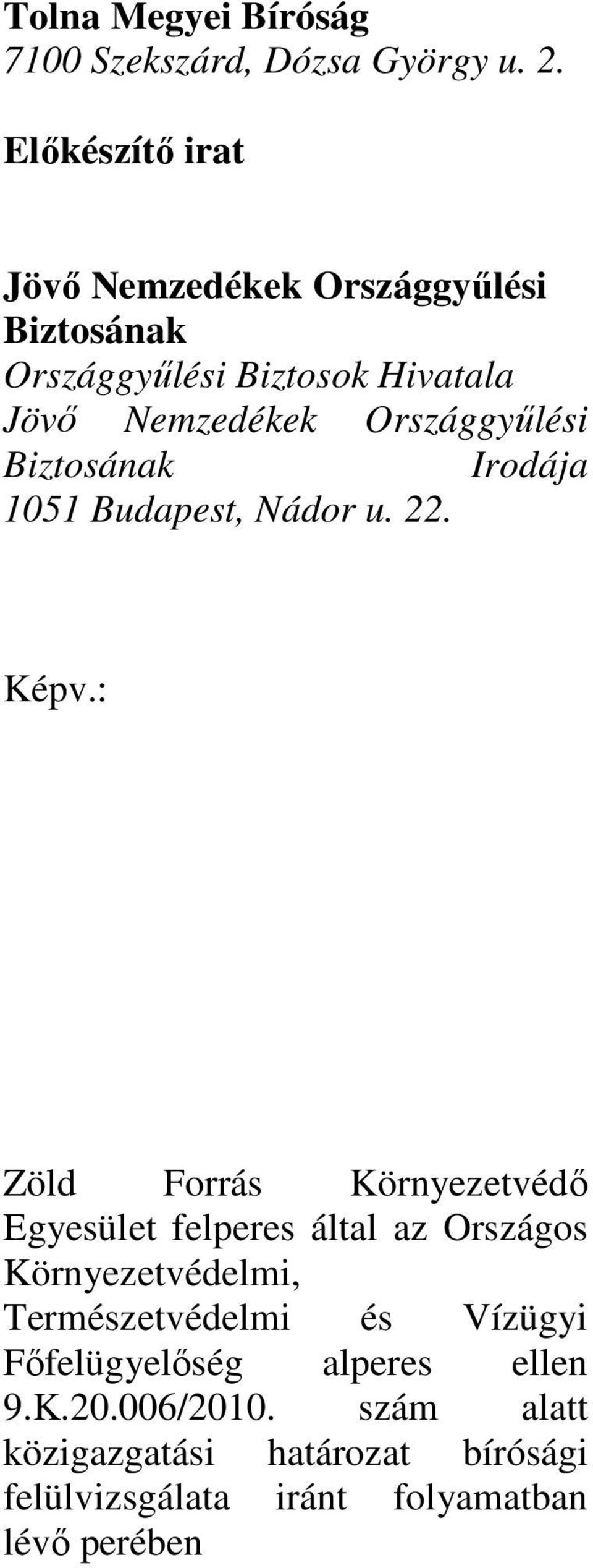 Biztosának Irodája 1051 Budapest, Nádor u. 22. Képv.