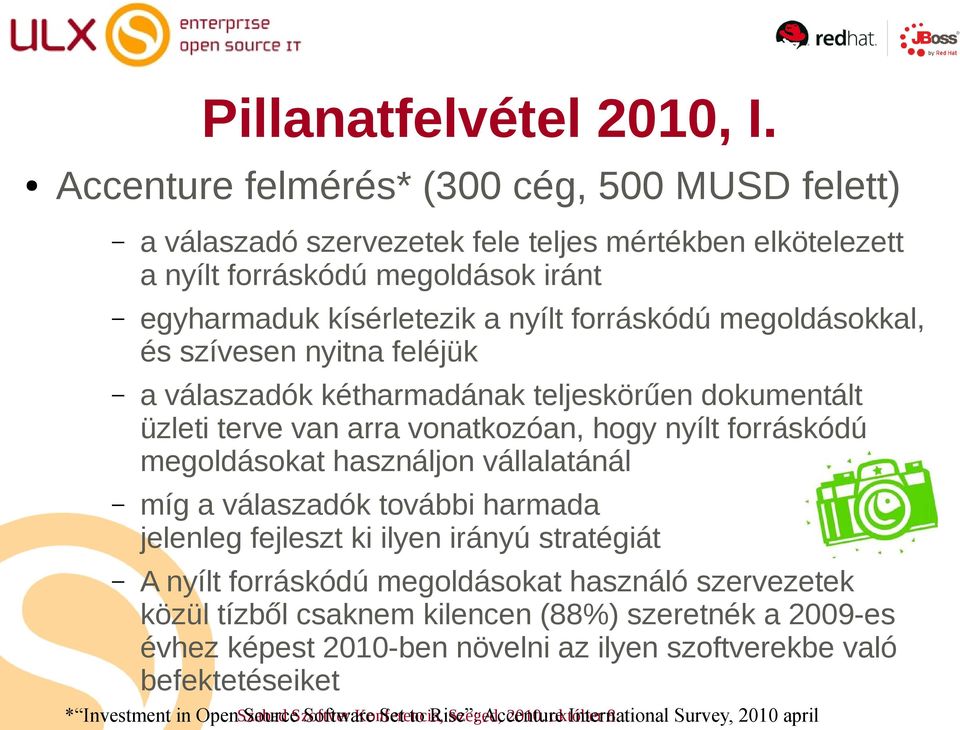 megoldásokkal, és szívesen nyitna feléjük a válaszadók kétharmadának teljeskörűen dokumentált üzleti terve van arra vonatkozóan, hogy nyílt forráskódú megoldásokat használjon vállalatánál míg a