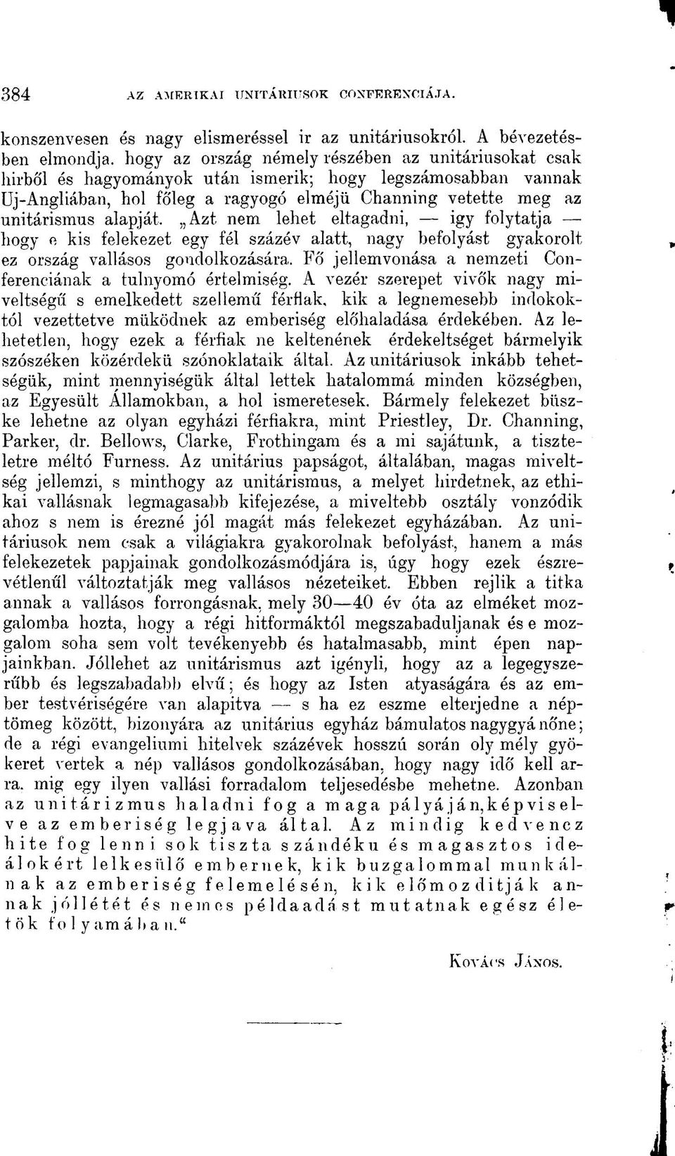 meg az unitárismus alapját, Azt nem lehet eltagadni, igy folytatja hogy e kis felekezet egy fél százév alatt, nagy befolyást gyakorolt ez ország vallásos gondolkozására.