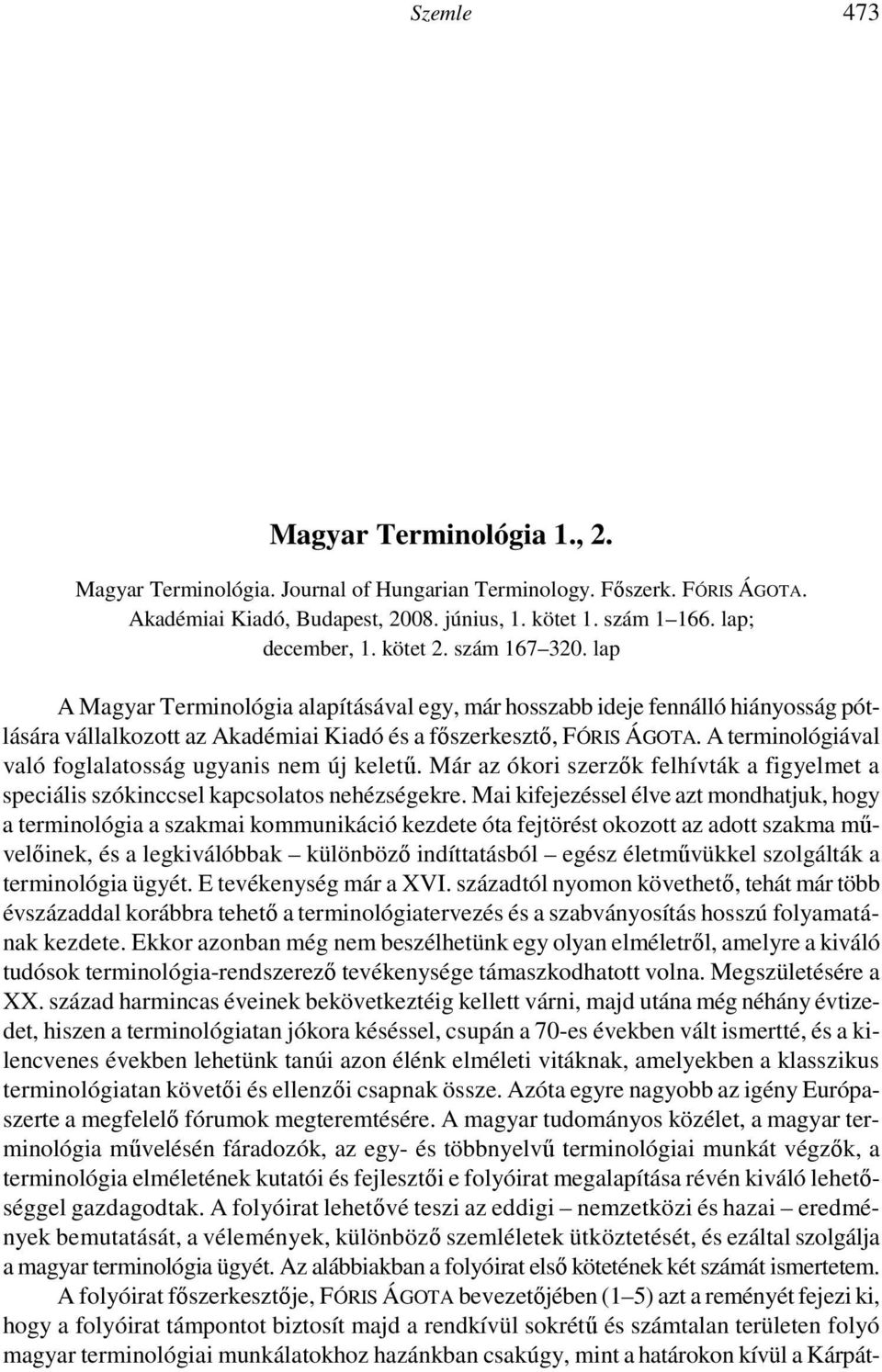 Munkahelyi beszélıközösségek nyelvhasználata a témája EITLER TAMÁS írásának. EITLER elemzését egy mikroközösség 6 személyre kiterjedı csoportjában végezte.