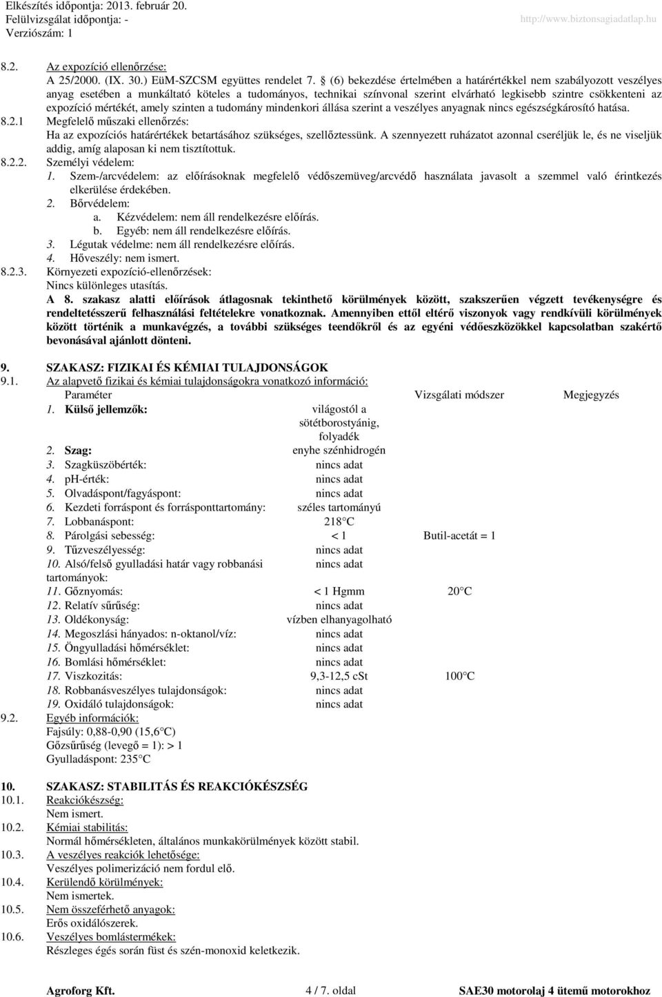 mértékét, amely szinten a tudomány mindenkori állása szerint a veszélyes anyagnak nincs egészségkárosító hatása. 8.2.