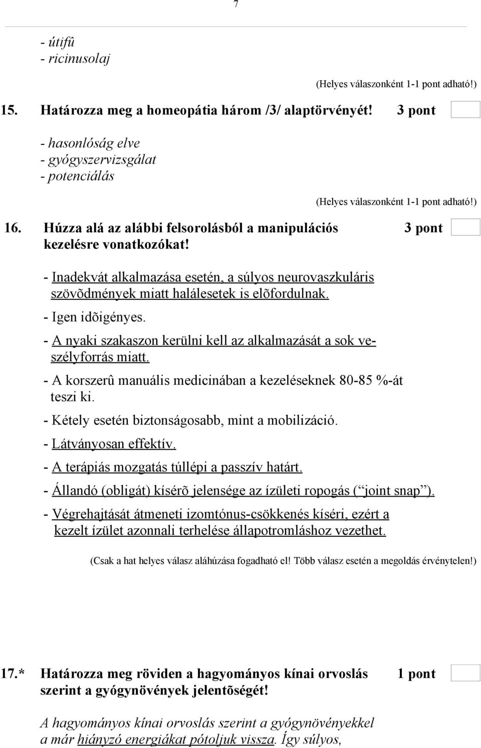 - Igen idõigényes. - A nyaki szakaszon kerülni kell az alkalmazását a sok veszélyforrás miatt. - A korszerû manuális medicinában a kezeléseknek 80-85 %-át teszi ki.