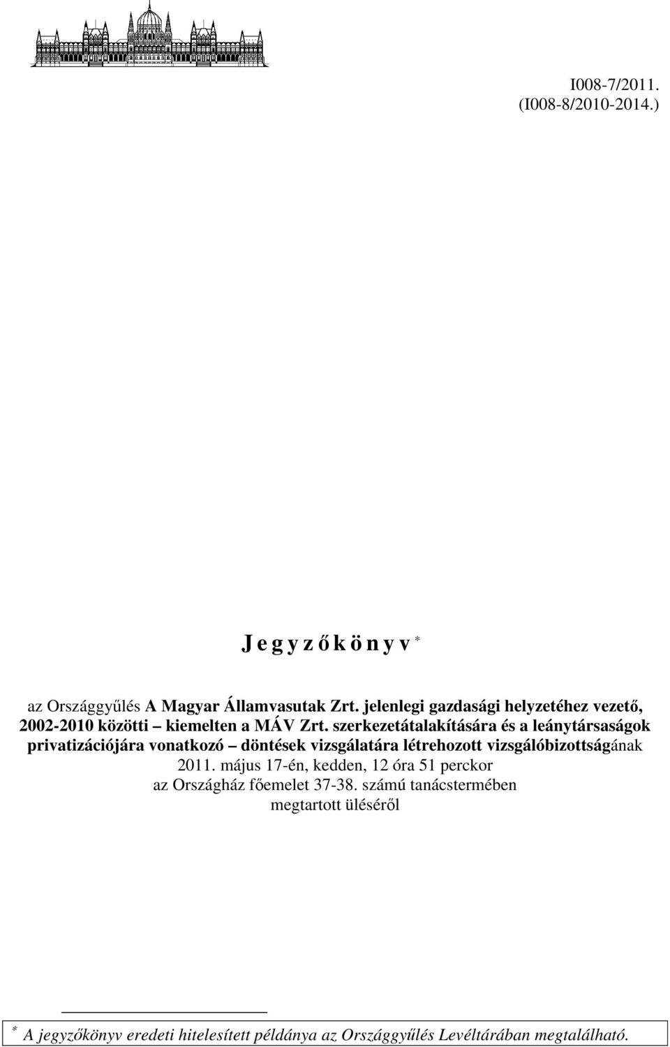 szerkezetátalakítására és a leánytársaságok privatizációjára vonatkozó döntések vizsgálatára létrehozott