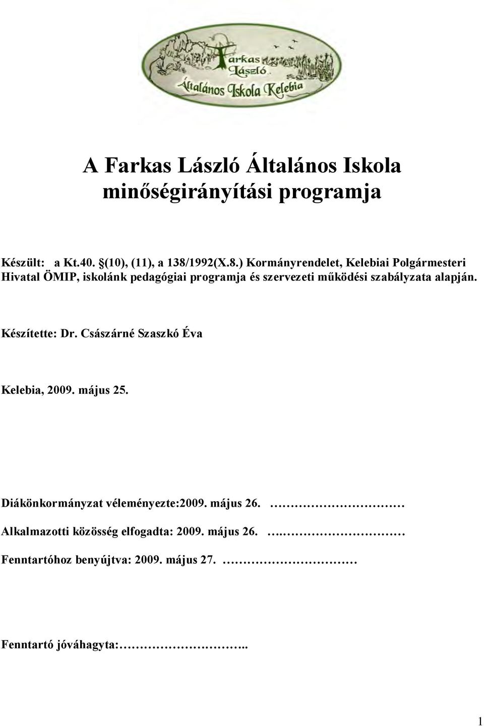 ) Kormányrendelet, Kelebiai Polgármesteri Hivatal ÖMIP, iskolánk pedagógiai programja és szervezeti működési