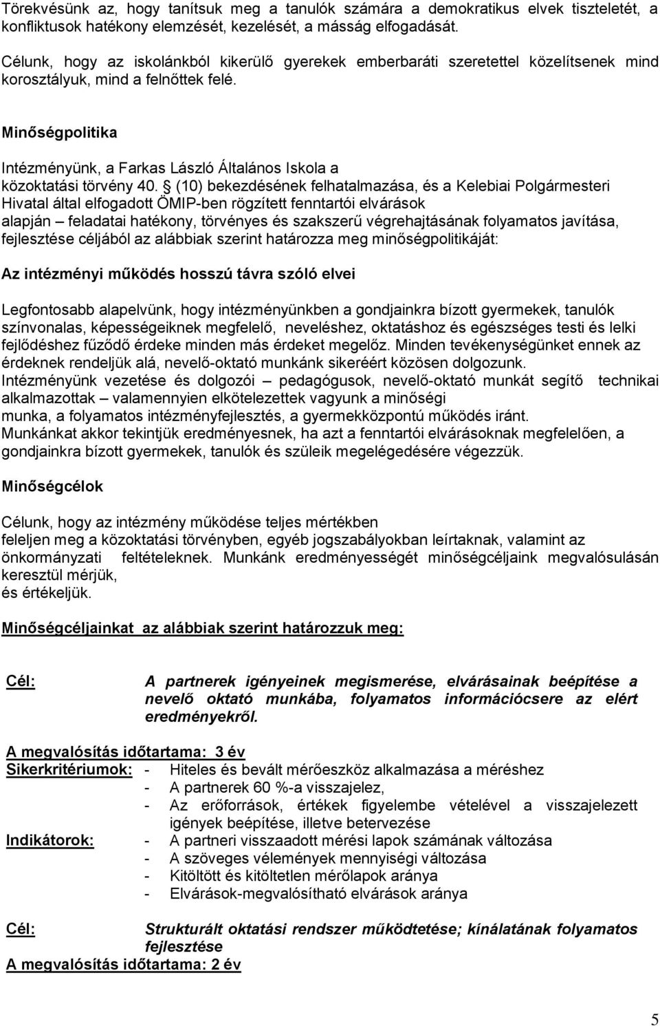 Minőségpolitika Intézményünk, a Farkas László Általános Iskola a közoktatási törvény 40.