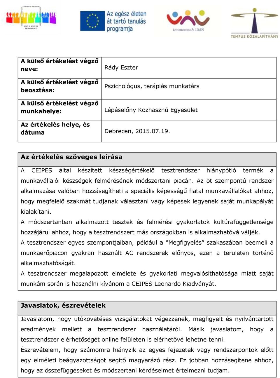 Az öt szempontú rendszer alkalmazása valóban hozzásegítheti a speciális képességű fiatal munkavállalókat ahhoz, hogy megfelelő szakmát tudjanak választani vagy képesek legyenek saját munkapályát