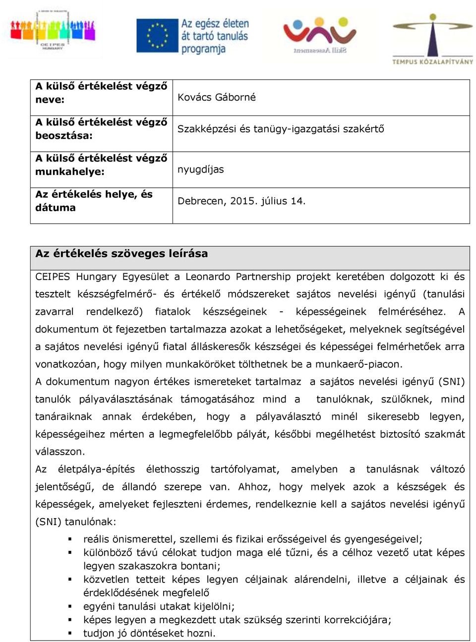 zavarral rendelkező) fiatalok készségeinek - képességeinek felméréséhez.