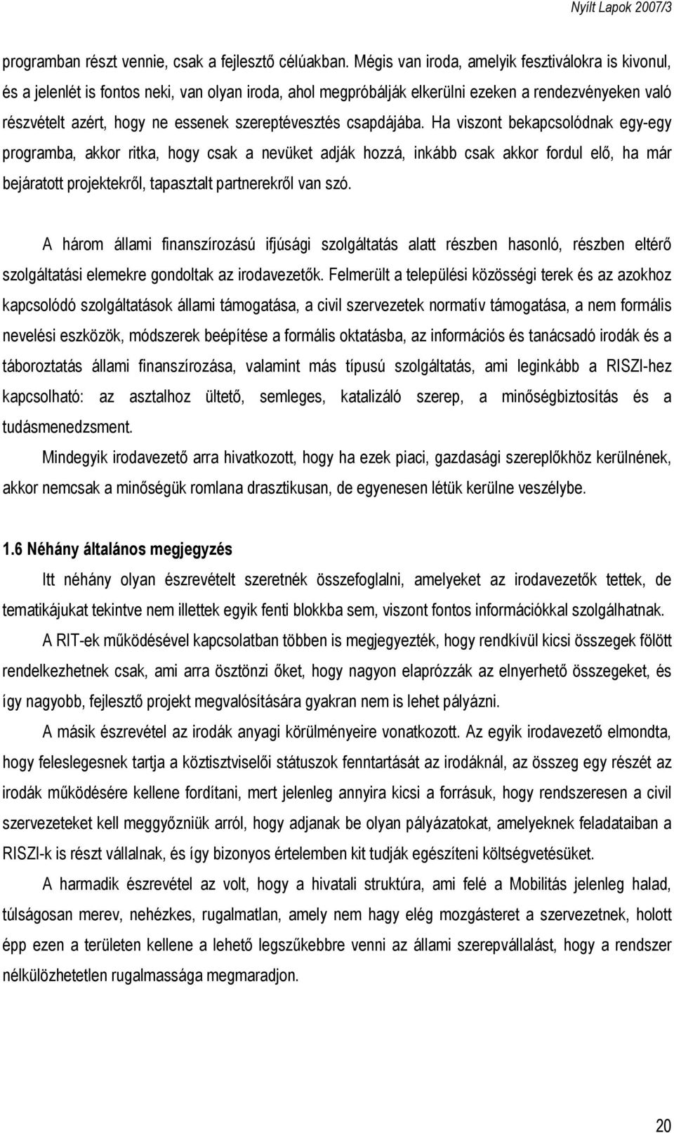 szereptévesztés csapdájába.
