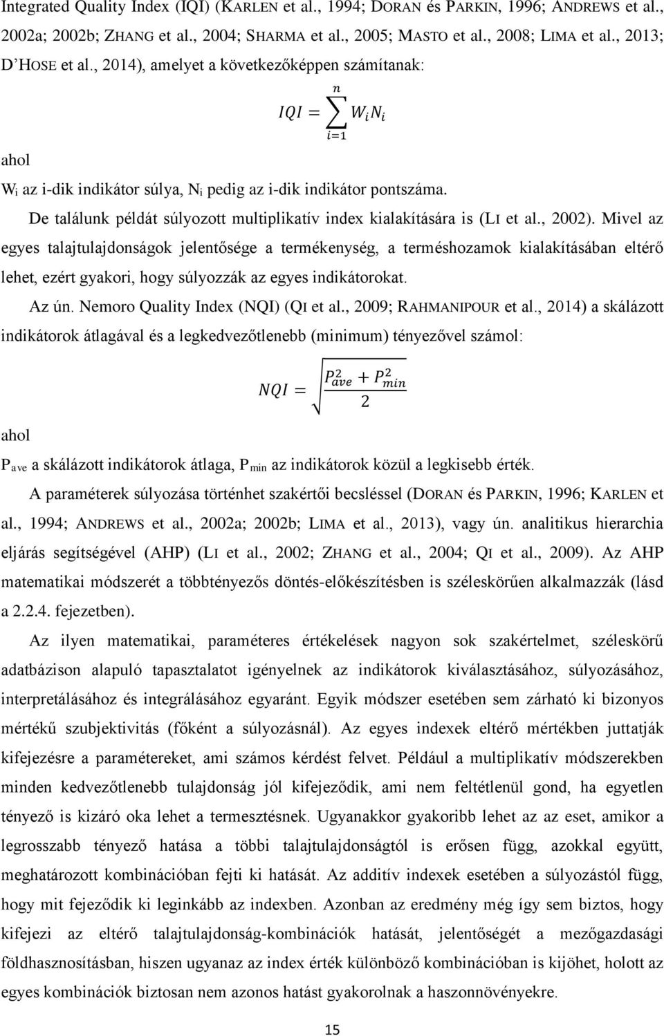 i=1 De találunk példát súlyozott multiplikatív index kialakítására is (LI et al., 2002).