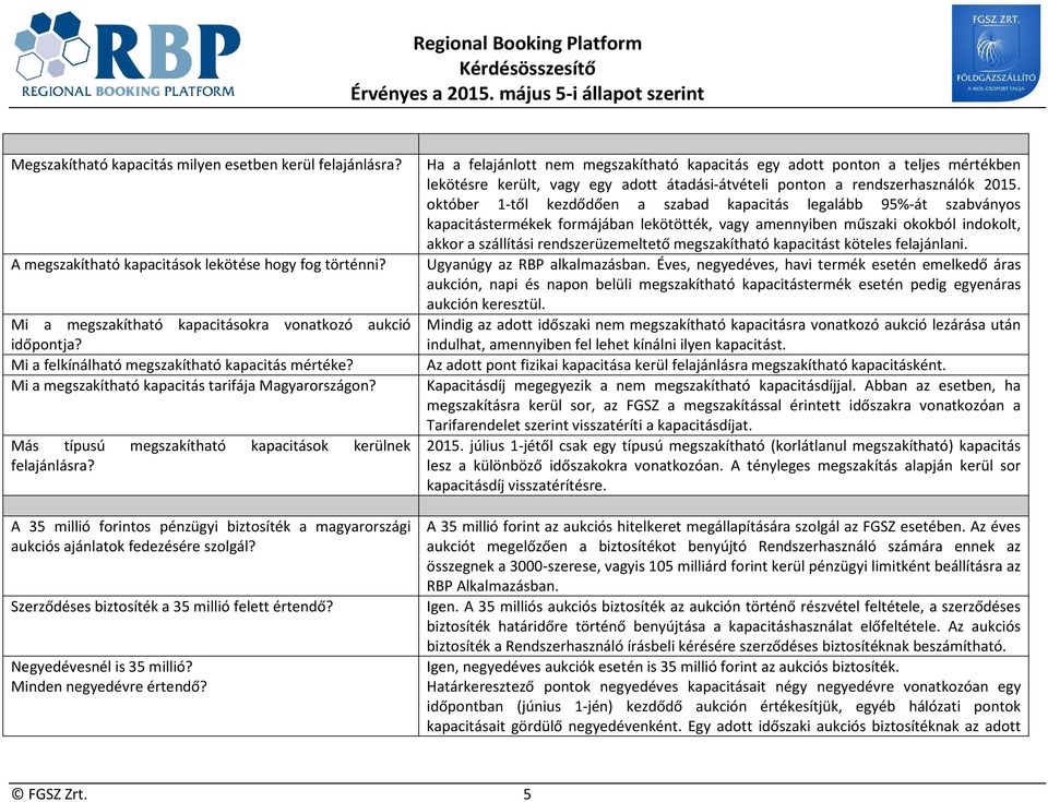A 35 millió forintos pénzügyi biztosíték a magyarországi aukciós ajánlatok fedezésére szolgál? Szerződéses biztosíték a 35 millió felett értendő? Negyedévesnél is 35 millió? Minden negyedévre értendő?
