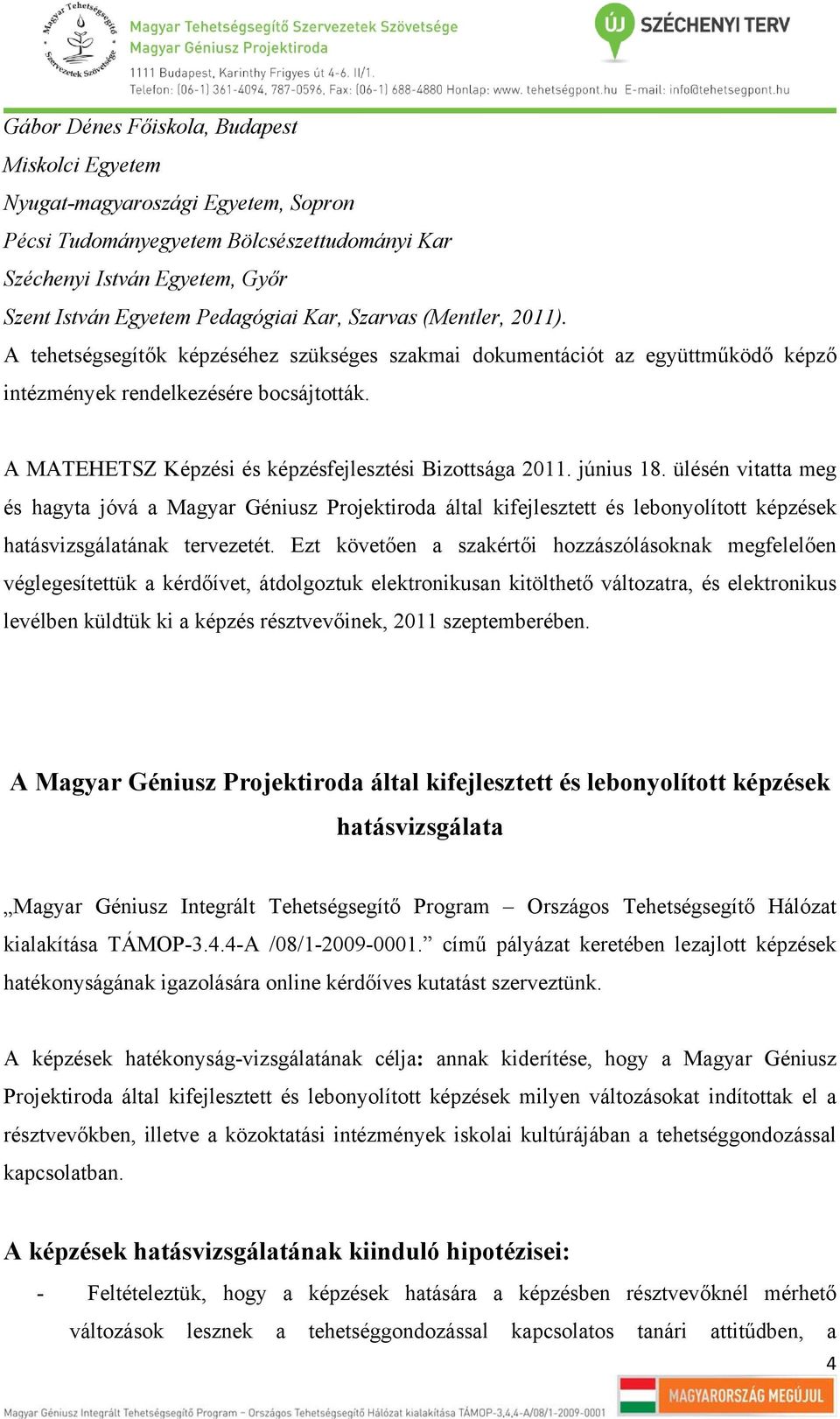 A MATEHETSZ Képzési és képzésfejlesztési Bizottsága 2011. június 18.