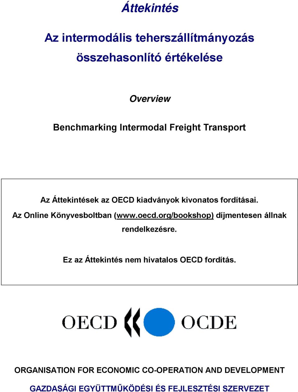 Az Online Könyvesboltban (www.oecd.org/bookshop) díjmentesen állnak rendelkezésre.