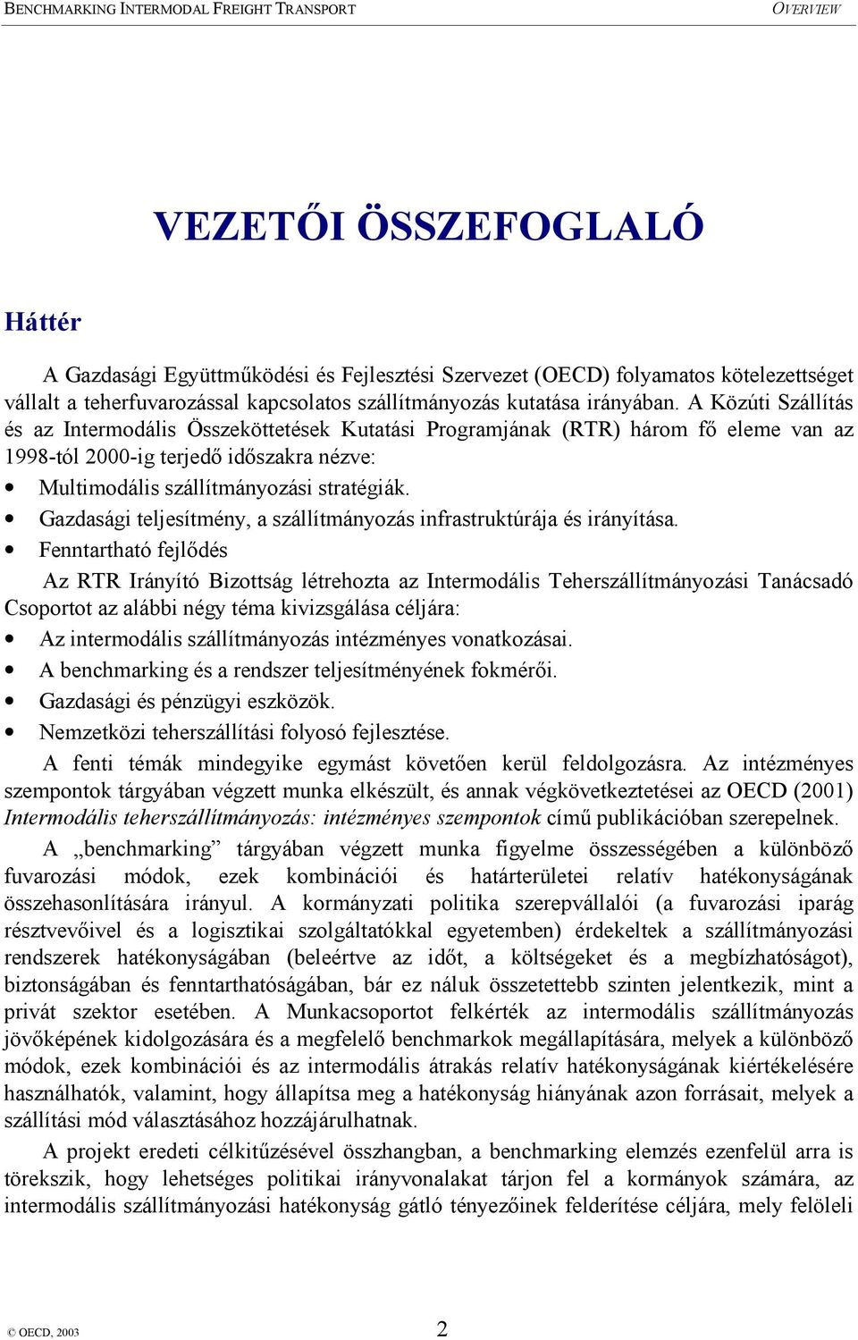 8 Gazdasági teljesítmény, a szállítmányozás infrastruktúrája és irányítása.