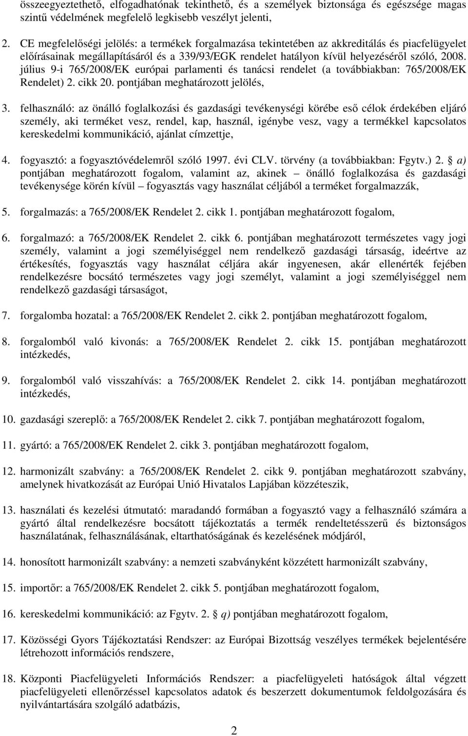 július 9-i 765/2008/EK európai parlamenti és tanácsi rendelet (a továbbiakban: 765/2008/EK Rendelet) 2. cikk 20. pontjában meghatározott jelölés, 3.