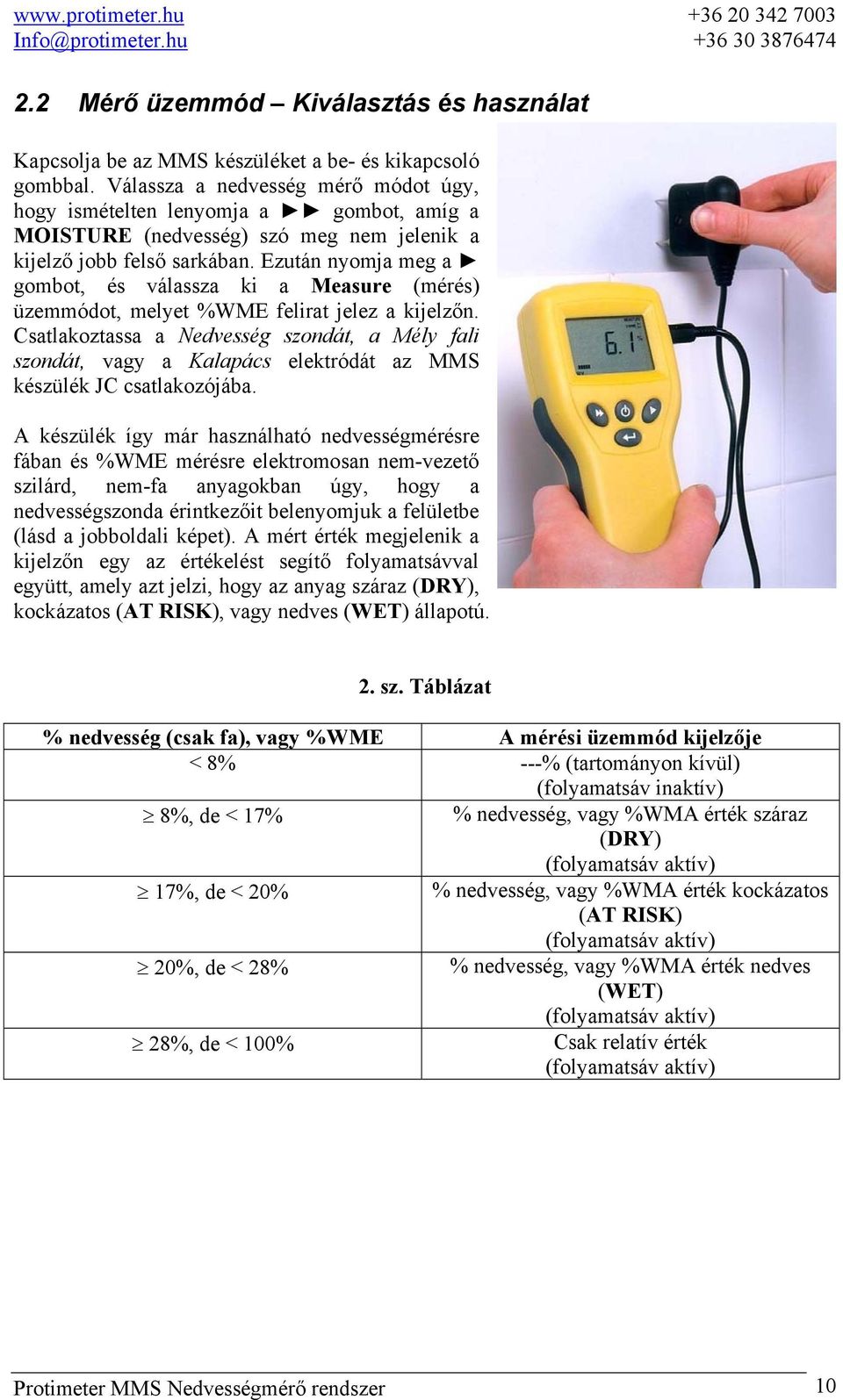 Ezután nyomja meg a gombot, és válassza ki a Measure (mérés) üzemmódot, melyet %WME felirat jelez a kijelzőn.