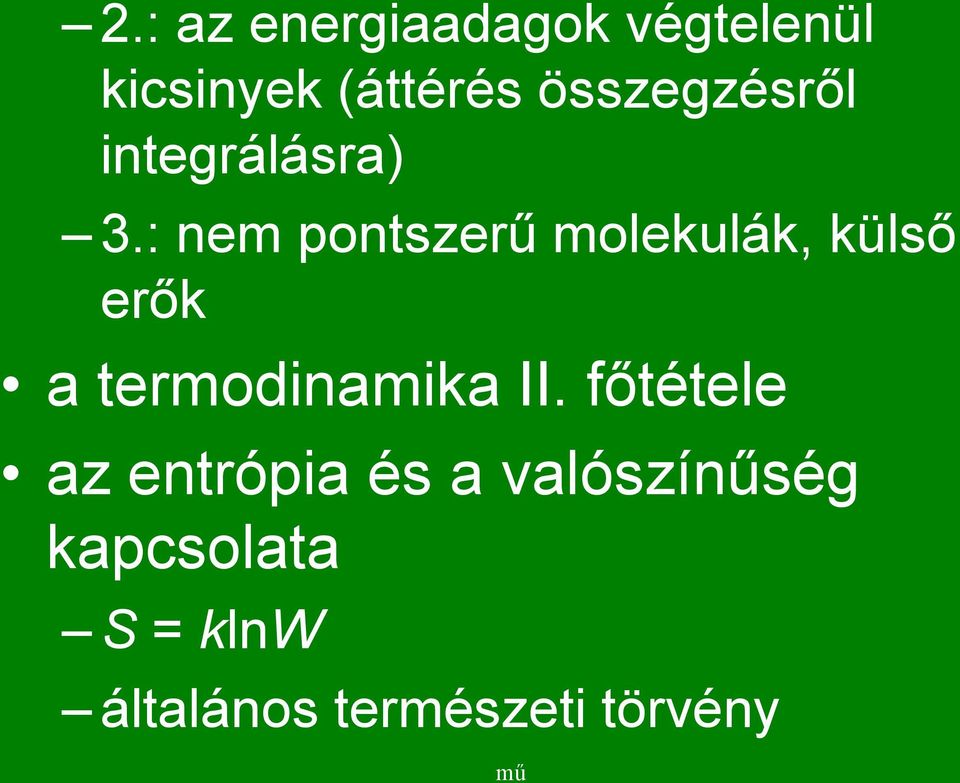 : nem pontszerű molekulák, külső erők a termodinamika II.