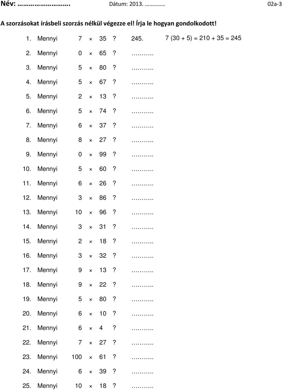 .. 9. Mennyi 0 99?.. 10. Mennyi 5 60?.. 11. Mennyi 6 26?.. 12. Mennyi 3 86?.. 13. Mennyi 10 96?.. 14. Mennyi 3 31?.. 15. Mennyi 2 18?.. 16. Mennyi 3 32?