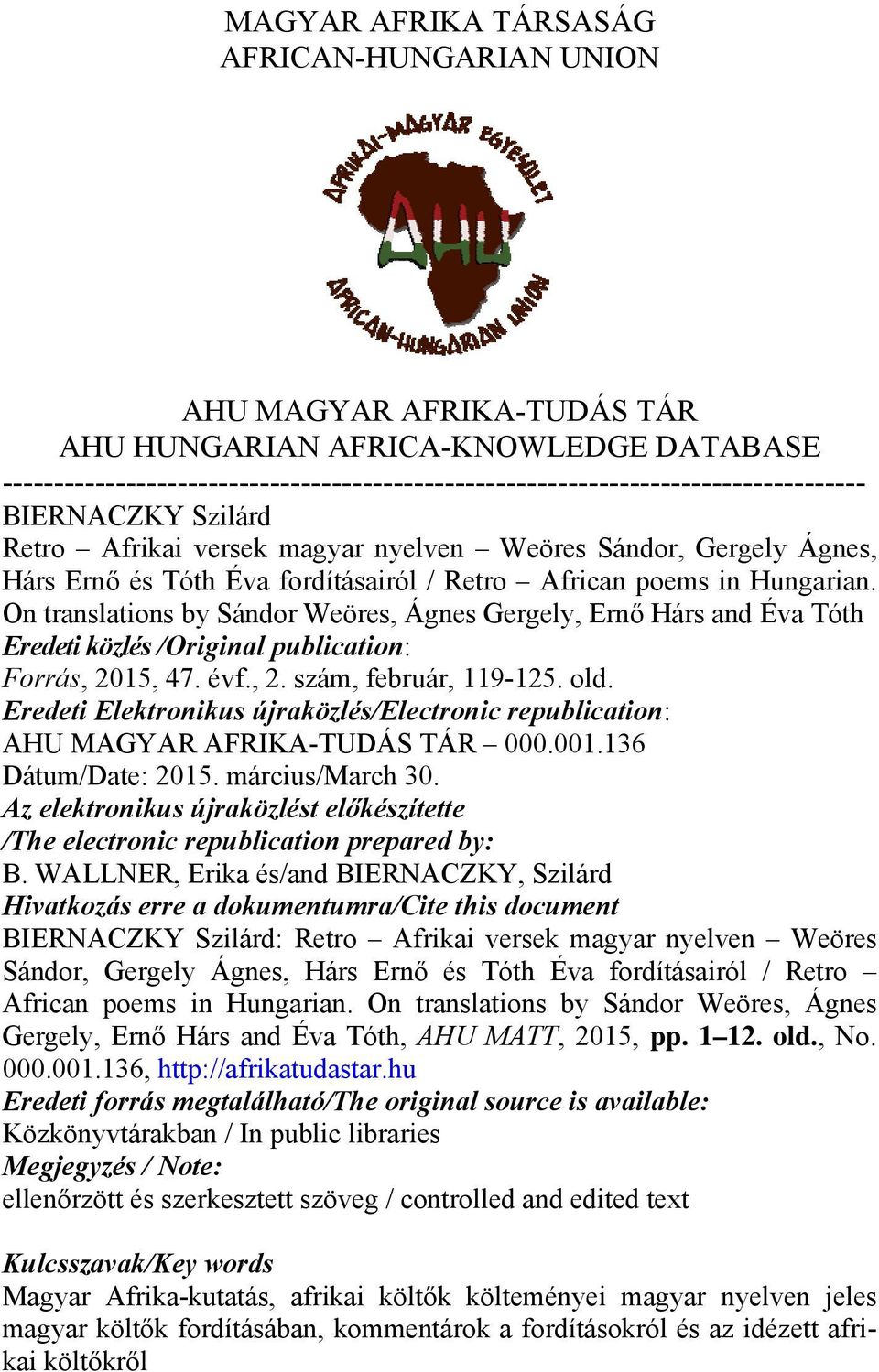 On translations by Sándor Weöres, Ágnes Gergely, Ernő Hárs and Éva Tóth Eredeti közlés /Original publication: Forrás, 2015, 47. évf., 2. szám, február, 119-125. old.