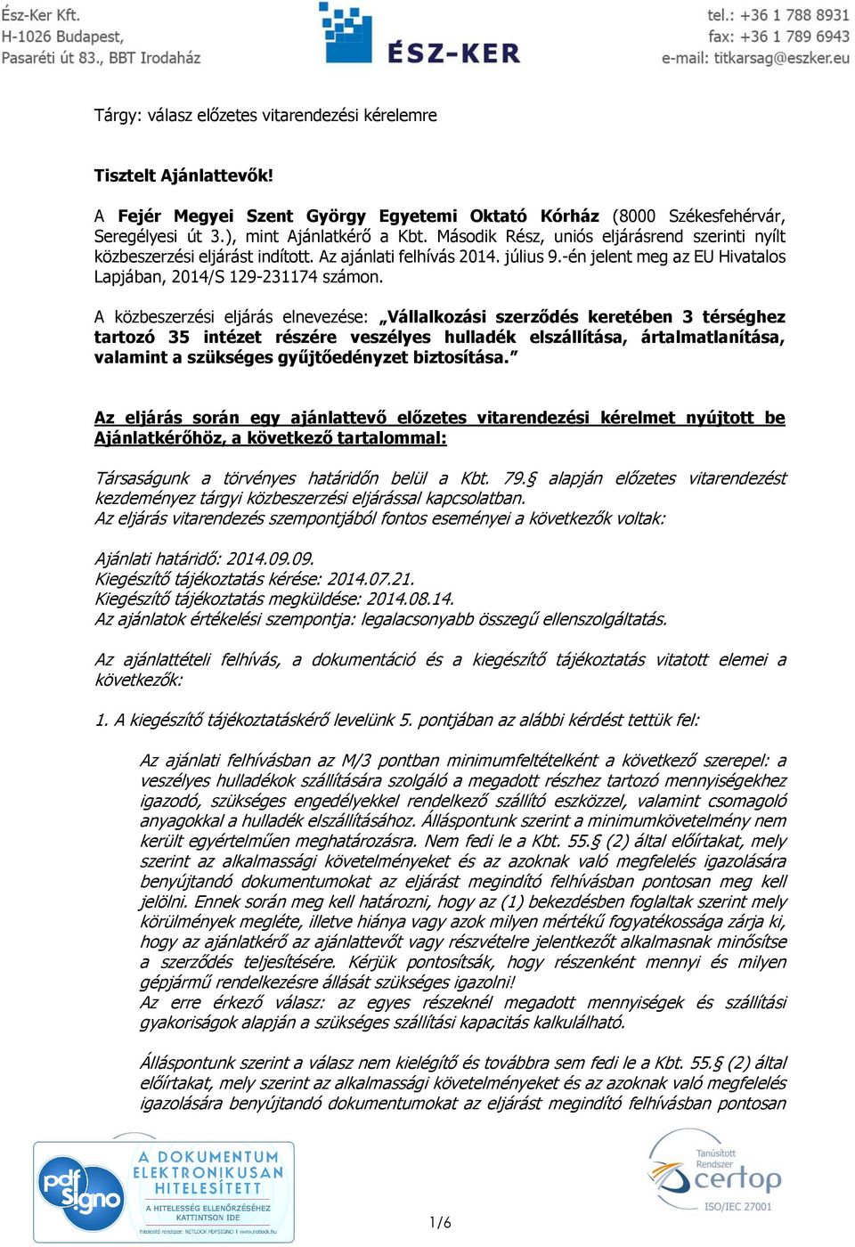 A közbeszerzési eljárás elnevezése: Vállalkozási szerződés keretében 3 térséghez tartozó 35 intézet részére veszélyes hulladék elszállítása, ártalmatlanítása, valamint a szükséges gyűjtőedényzet