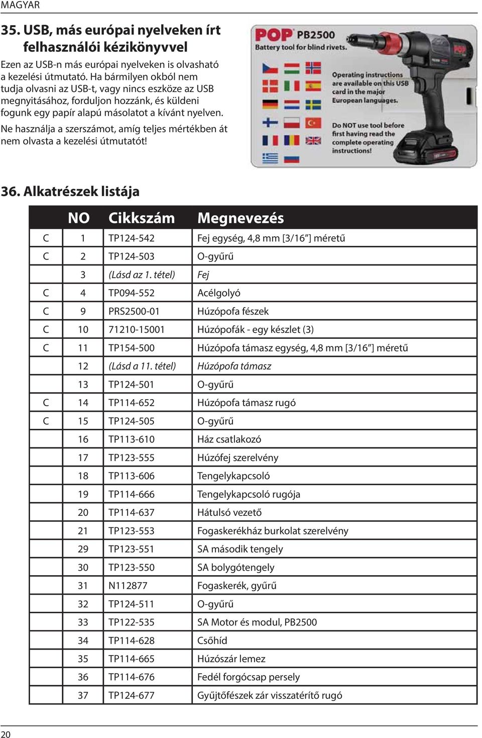 Ne használja a szerszámot, amíg teljes mértékben át nem olvasta a kezelési útmutatót! 36.