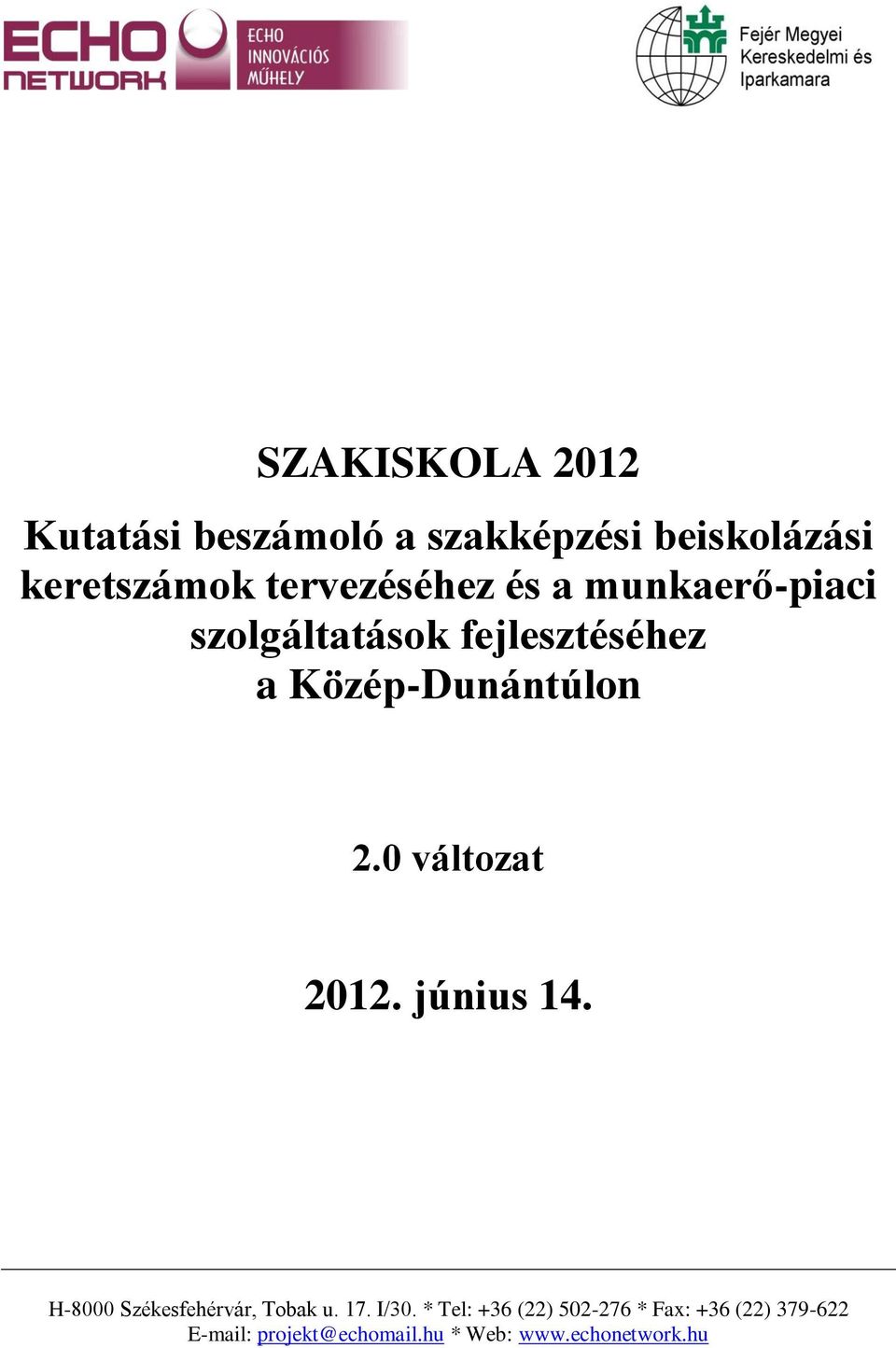 2.0 változat 2012. június 14. H-8000 Székesfehérvár, Tobak u. 17. I/30.