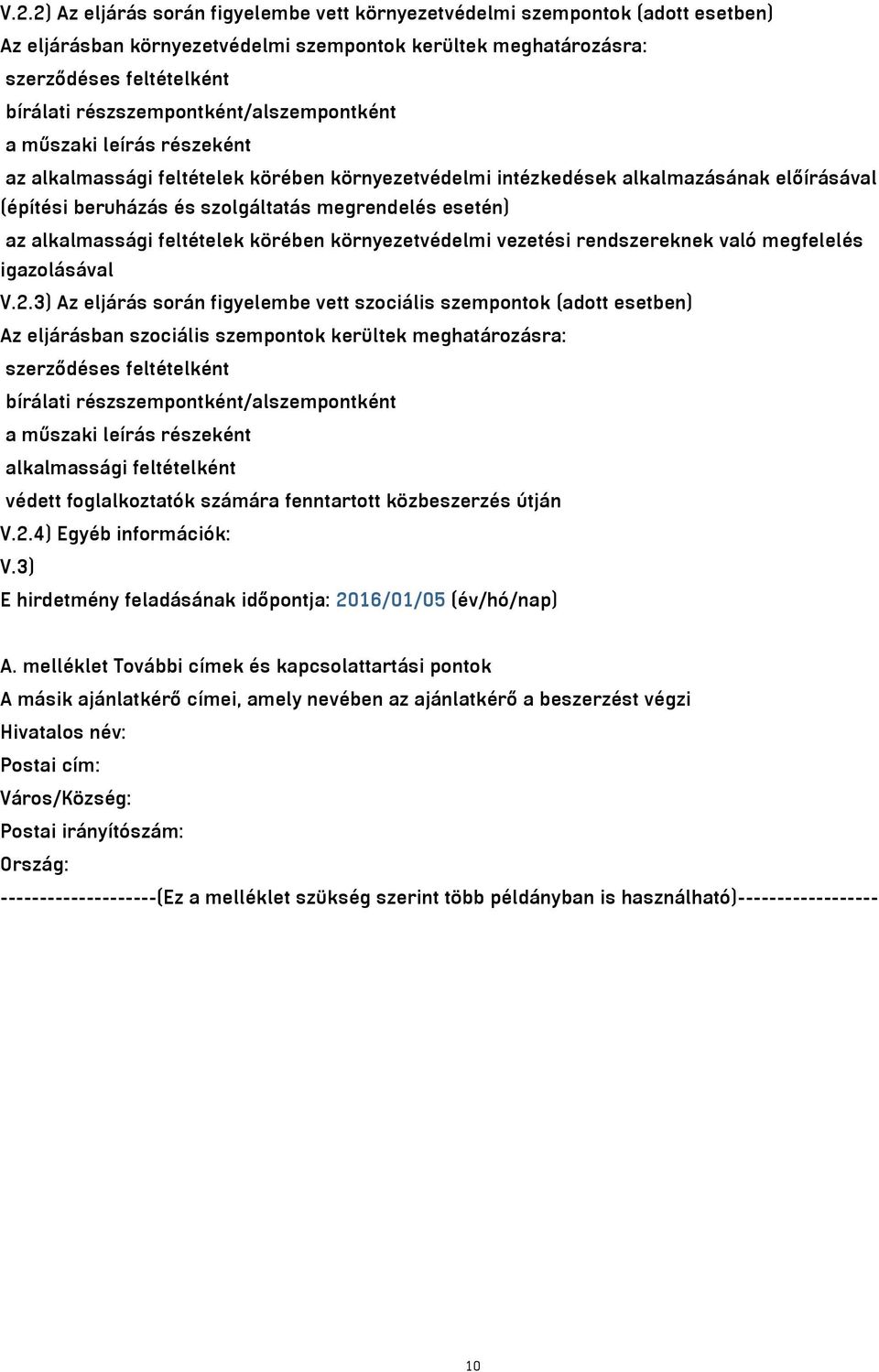 esetén) az alkalmassági feltételek körében környezetvédelmi vezetési rendszereknek való megfelelés igazolásával V.2.