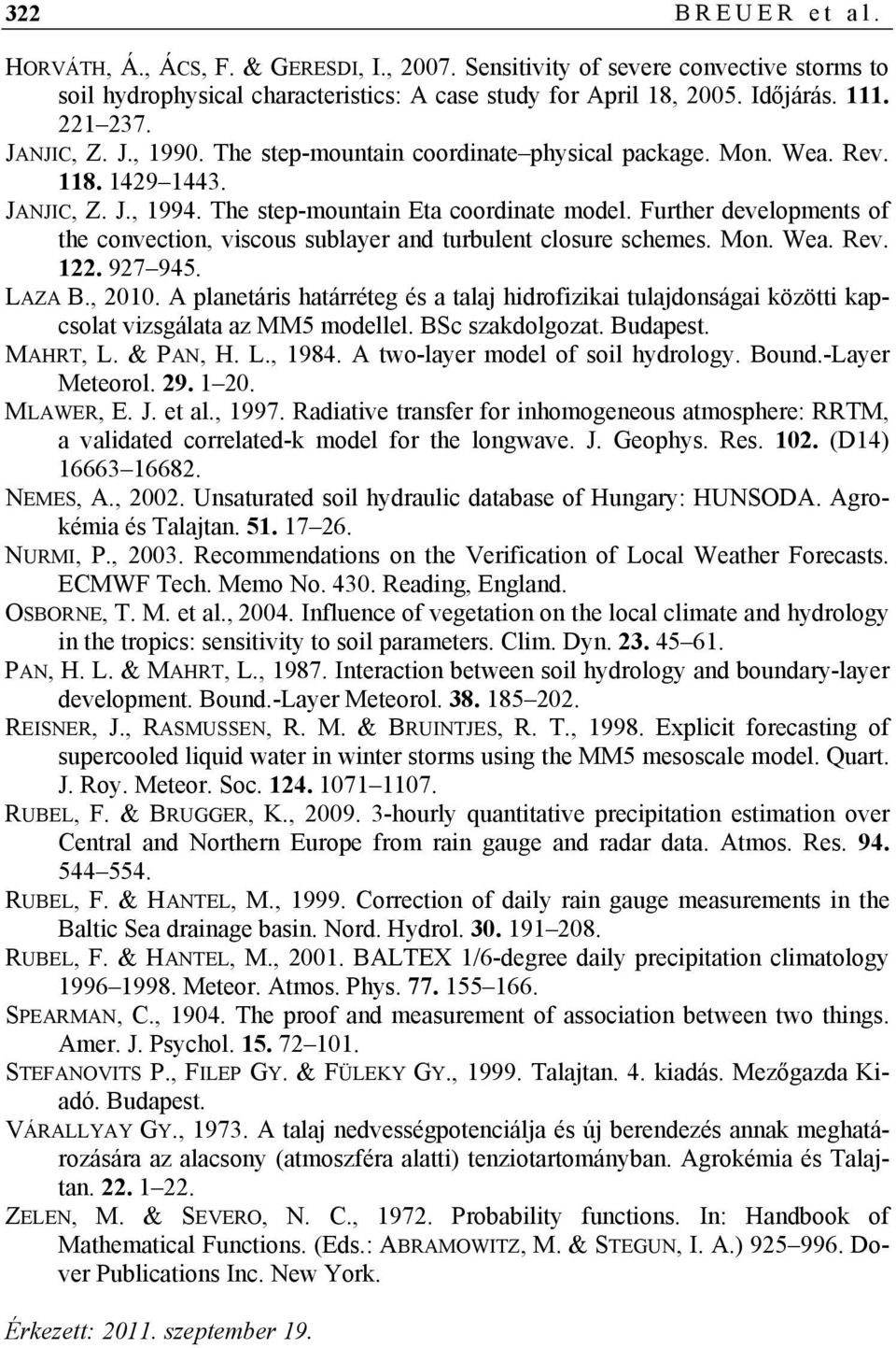 Further developments of the convection, viscous sublayer and turbulent closure schemes. Mon. Wea. Rev. 122. 927 945. LAZA B., 2010.