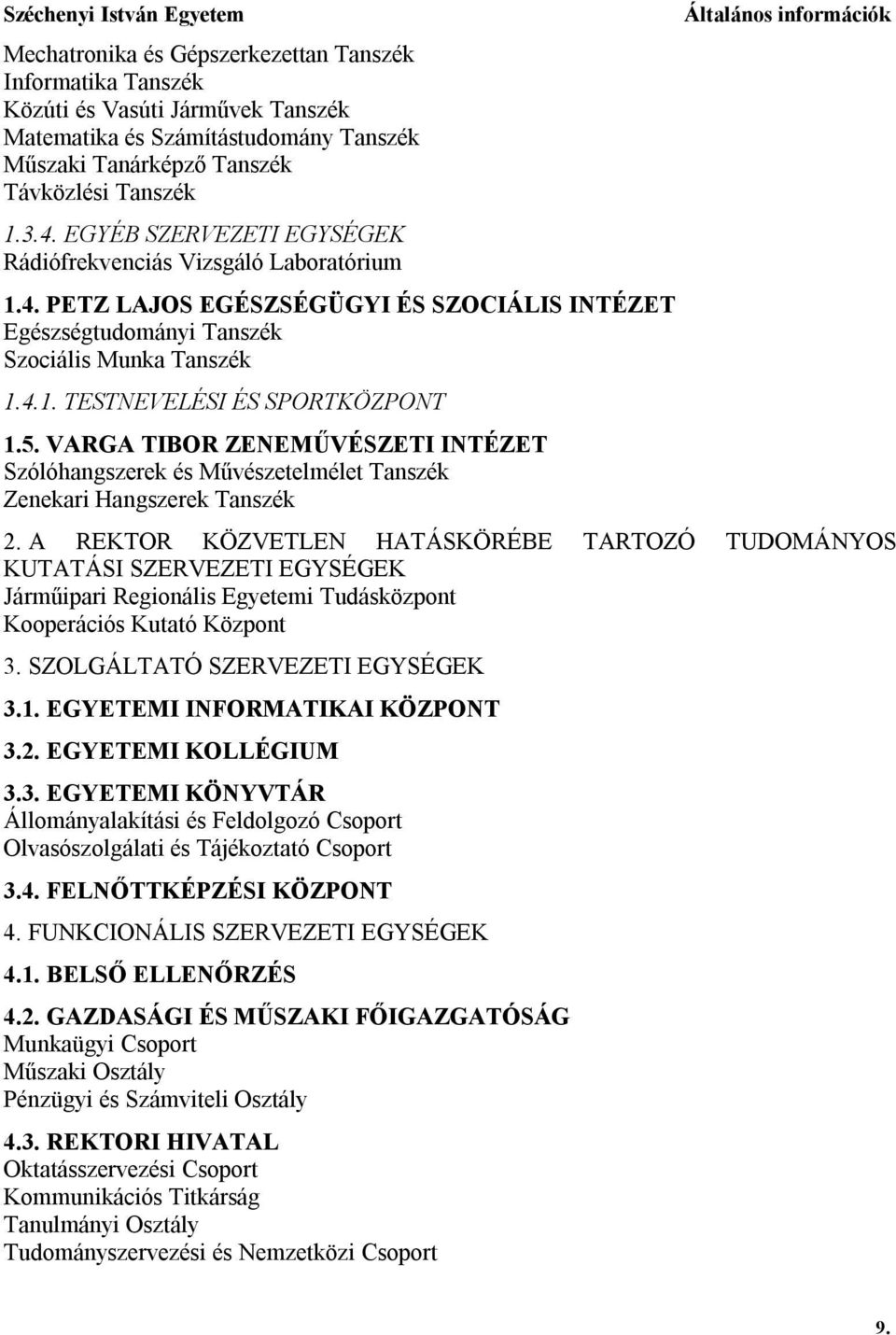 5. VARGA TIBOR ZENEMŰVÉSZETI INTÉZET Szólóhangszerek és Művészetelmélet Tanszék Zenekari Hangszerek Tanszék Általános információk 2.