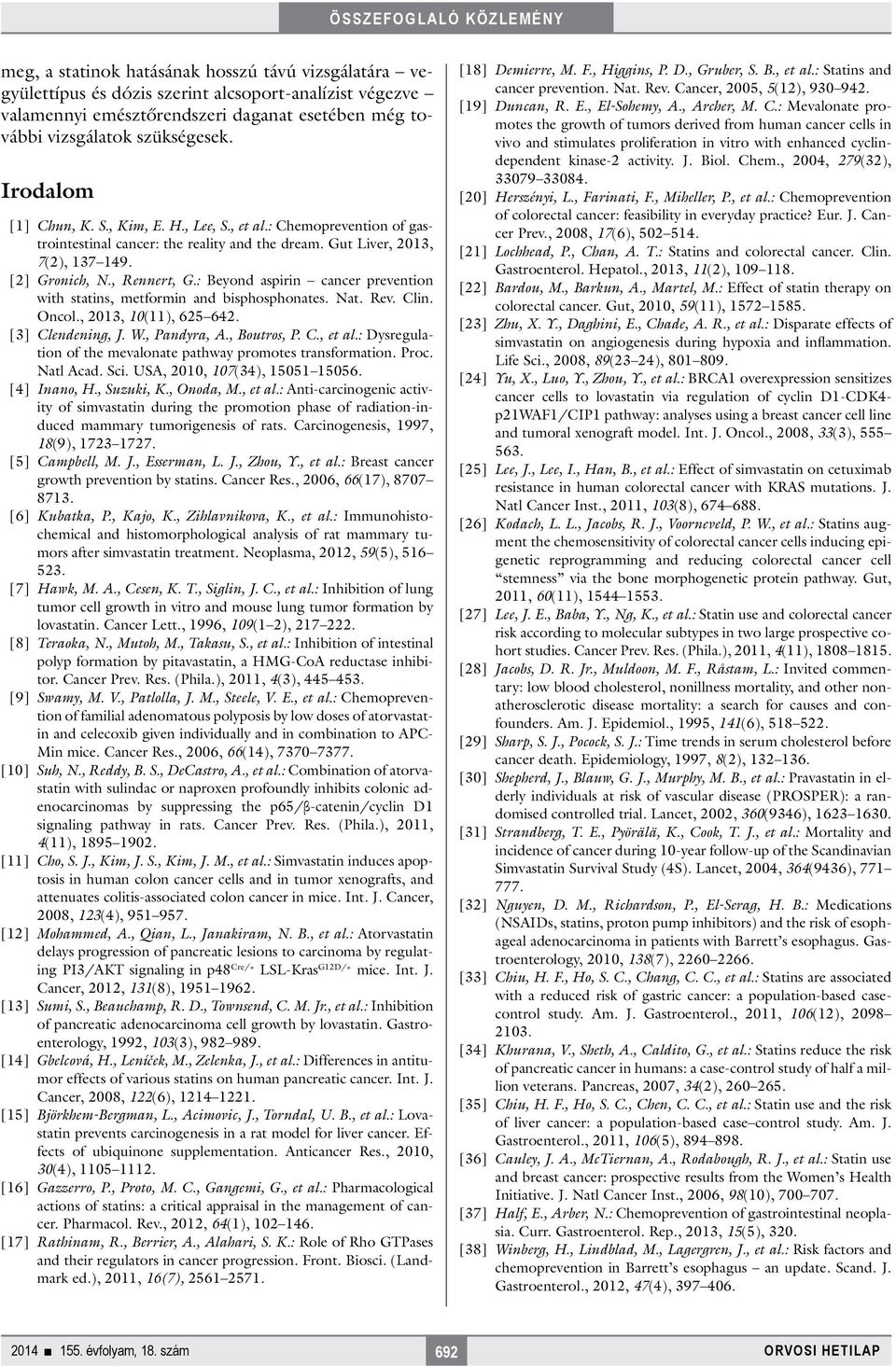 : Beyond aspirin cancer prevention with statins, metformin and bisphosphonates. Nat. Rev. Clin. Oncol., 2013, 10(11), 625 642. [3] Clendening, J. W., Pandyra, A., Boutros, P. C., et al.