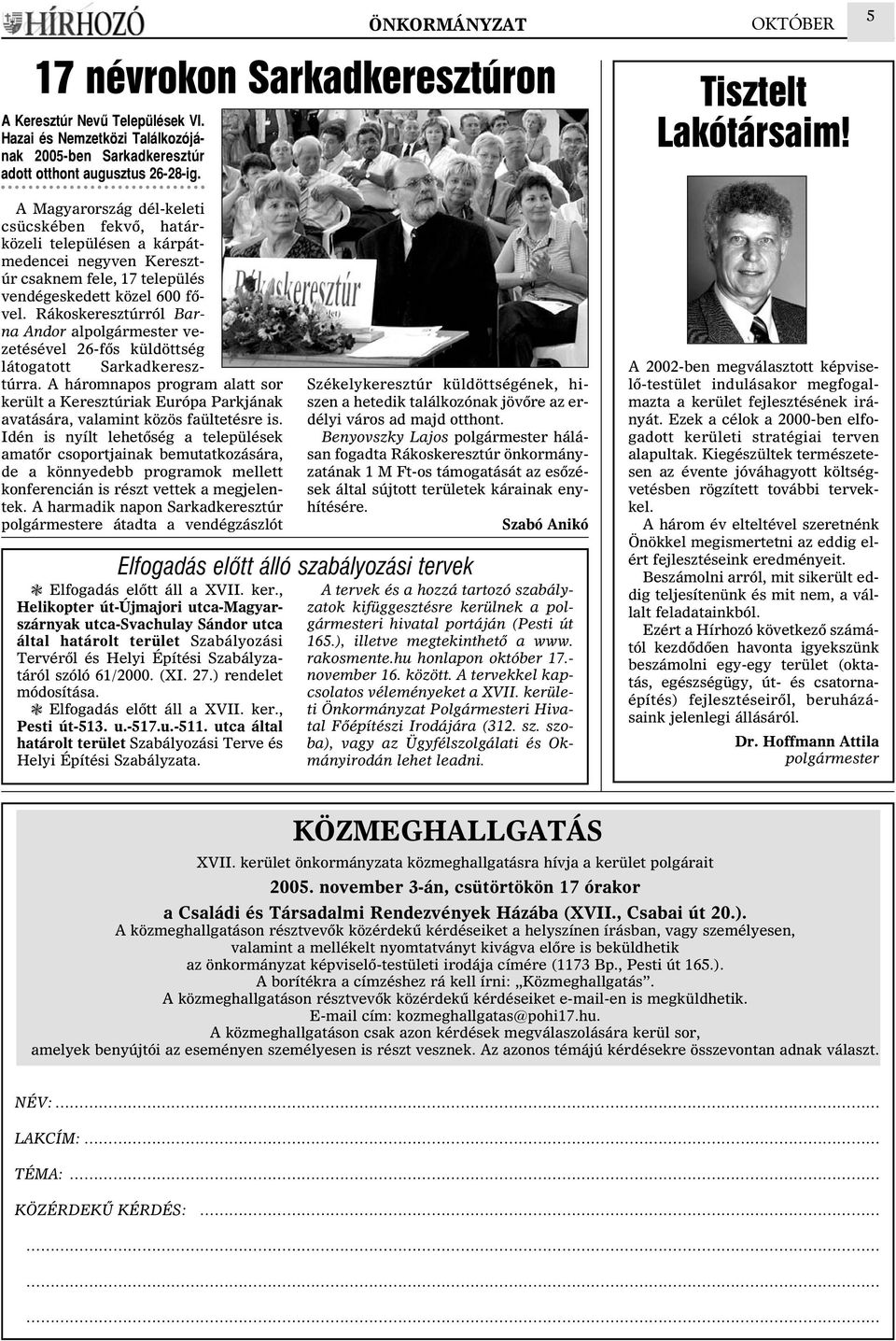 Rákoskeresztúrról Barna Andor alpolgármester vezetésével 26-fõs küldöttség látogatott Sarkadkeresztúrra.