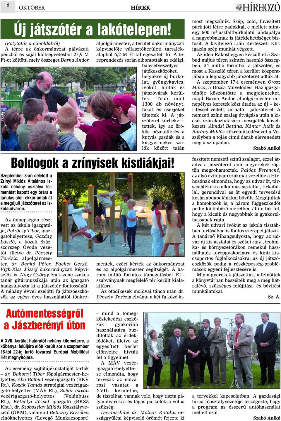 néhány osztálya felmentést kapott egy órára a tanulás alól: ekkor adták át a megújult játszóteret az iskolaudvaron.