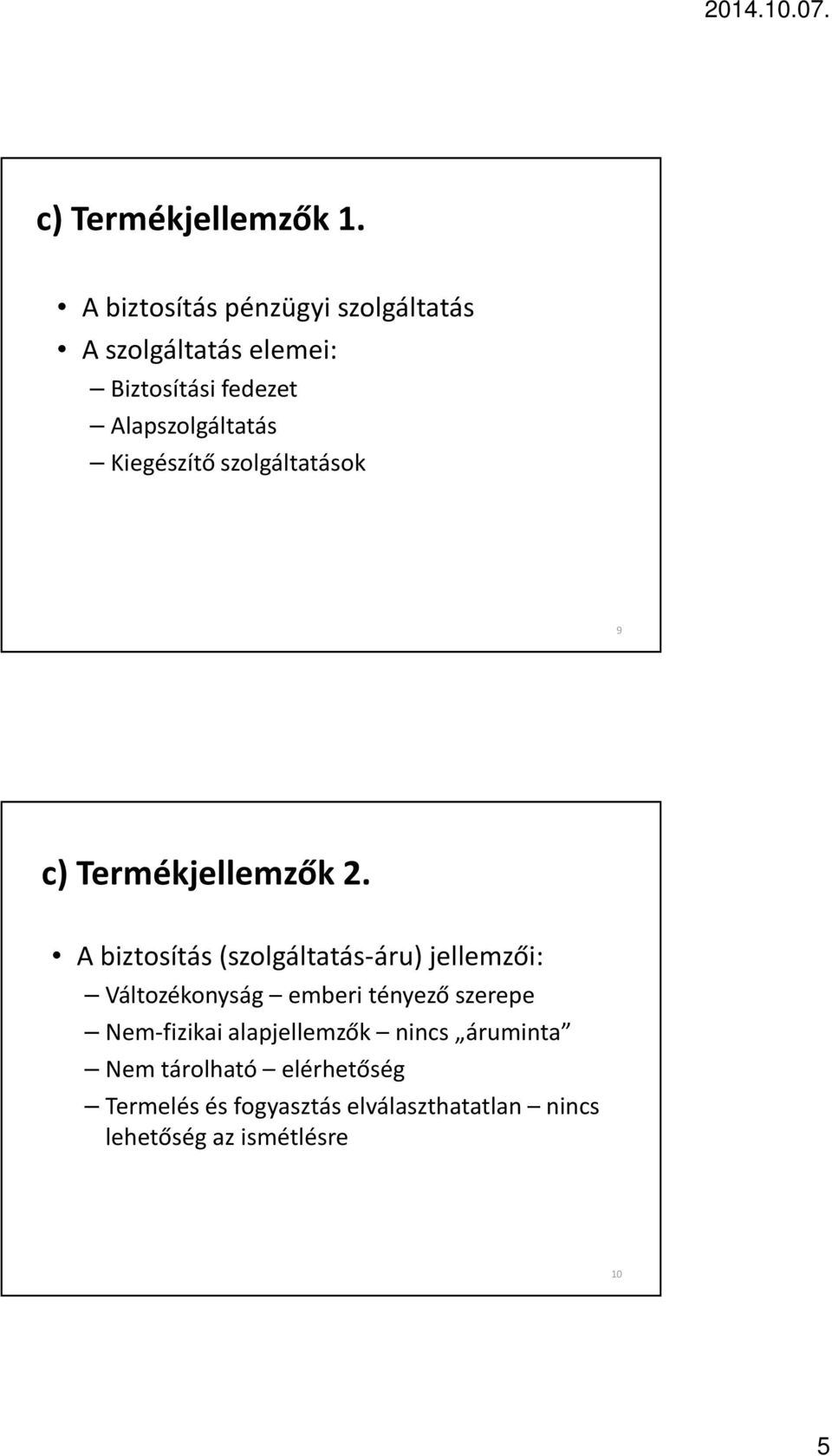 Kiegészítő szolgáltatások 9 c) Termékjellemzők 2.