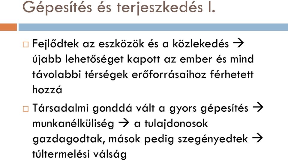 és mind távolabbi térségek erőforrásaihoz férhetett hozzá Társadalmi