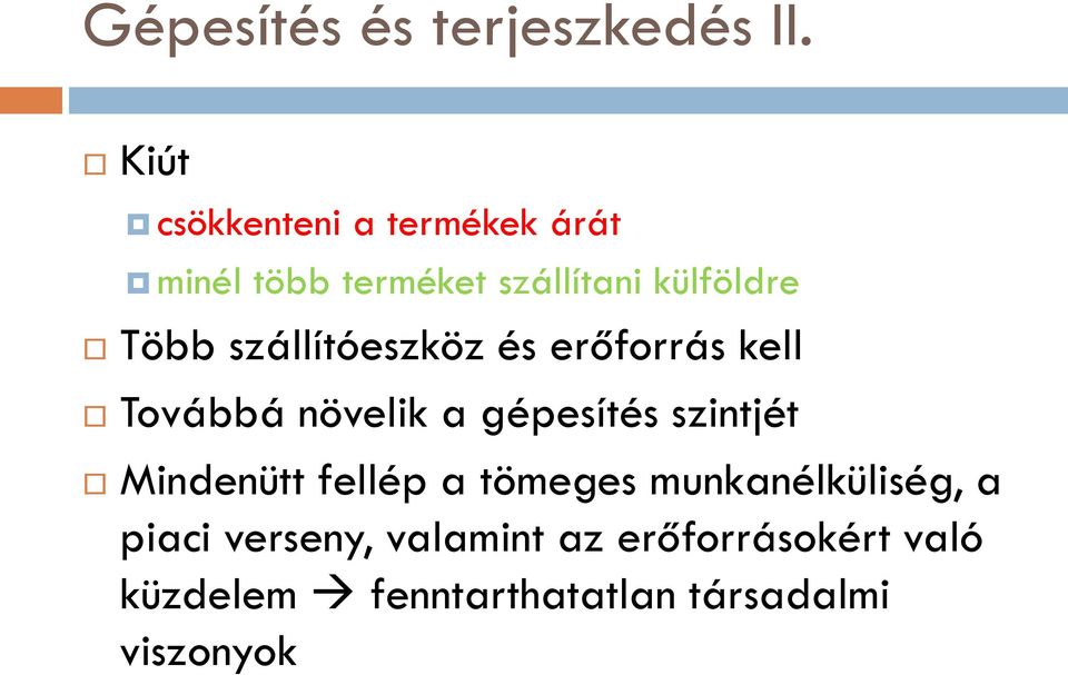 szállítóeszköz és erőforrás kell Továbbá növelik a gépesítés szintjét Mindenütt