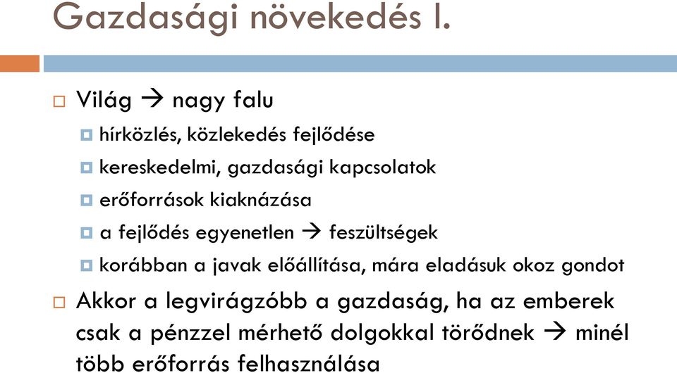 erőforrások kiaknázása a fejlődés egyenetlen feszültségek korábban a javak