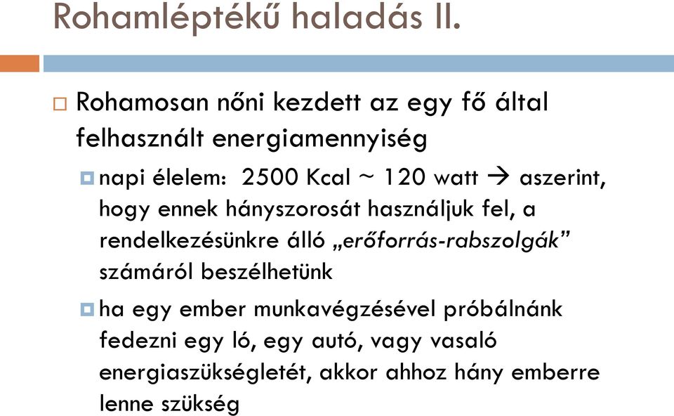 120 watt aszerint, hogy ennek hányszorosát használjuk fel, a rendelkezésünkre álló