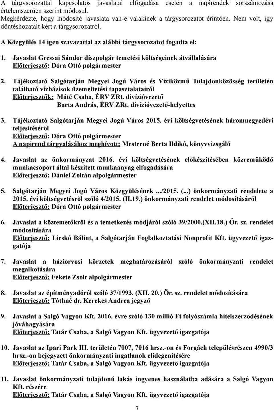 Javaslat Gressai Sándor díszpolgár temetési költségeinek átvállalására Előterjesztő: Dóra Ottó polgármester 2.