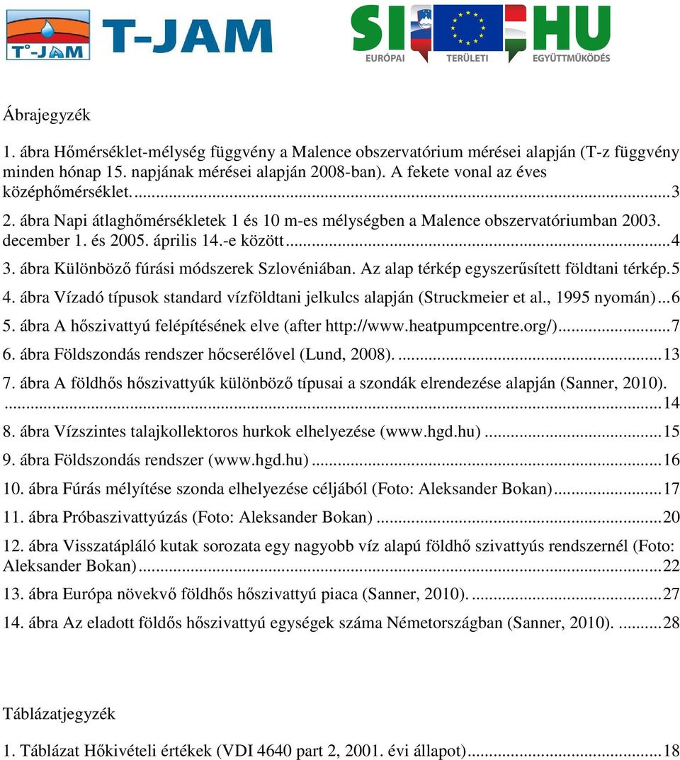 Az alap térkép egyszerűsített földtani térkép.5 4. ábra Vízadó típusok standard vízföldtani jelkulcs alapján (Struckmeier et al., 1995 nyomán)...6 5.