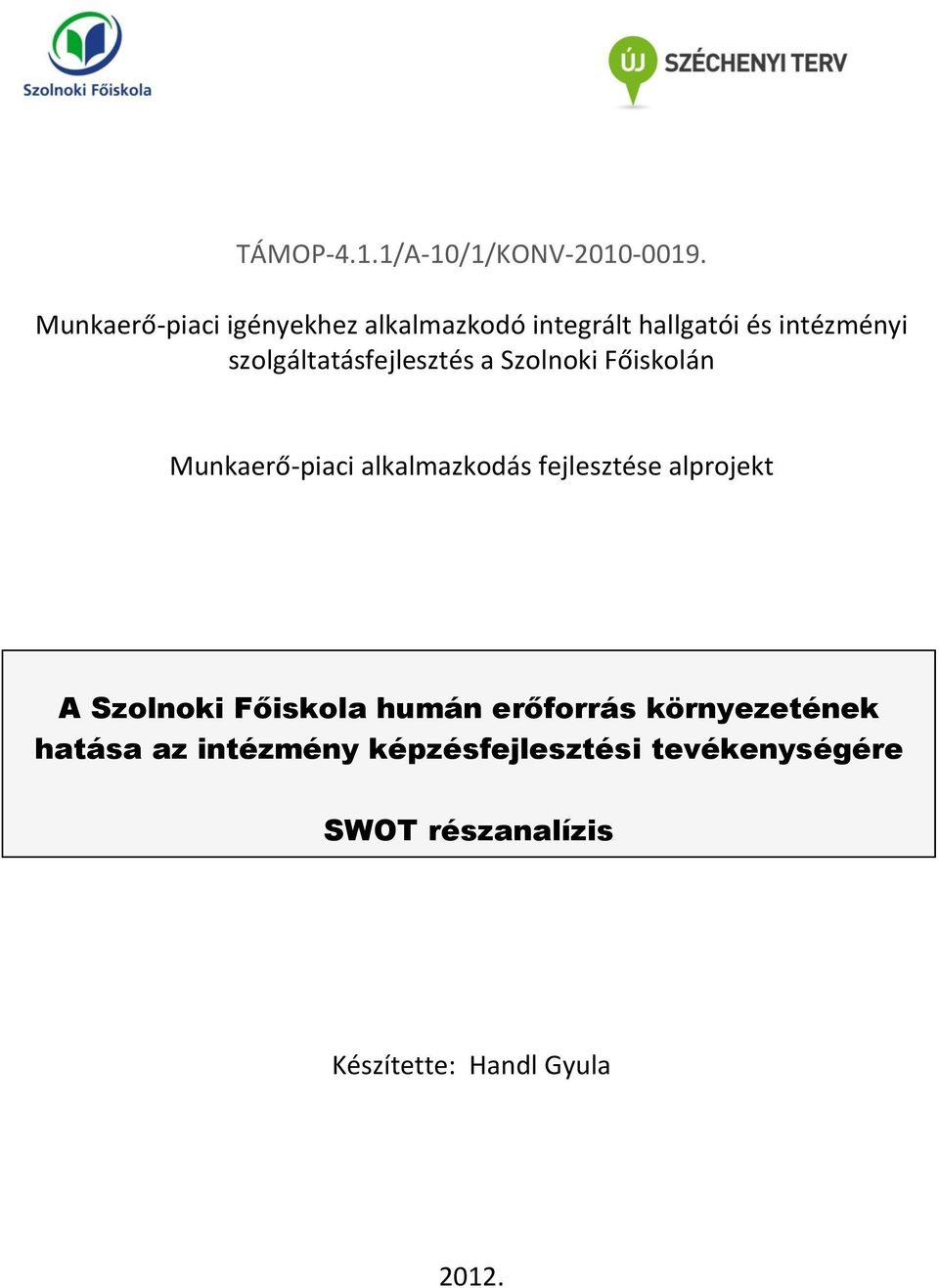 szolgáltatásfejlesztés a Szolnoki Főiskolán Munkaerő-piaci alkalmazkodás fejlesztése