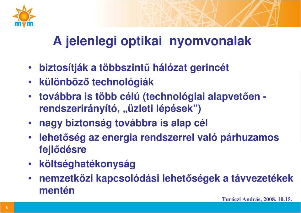 lépések ) nagy biztonság továbbra is alap cél lehetıség az energia rendszerrel való