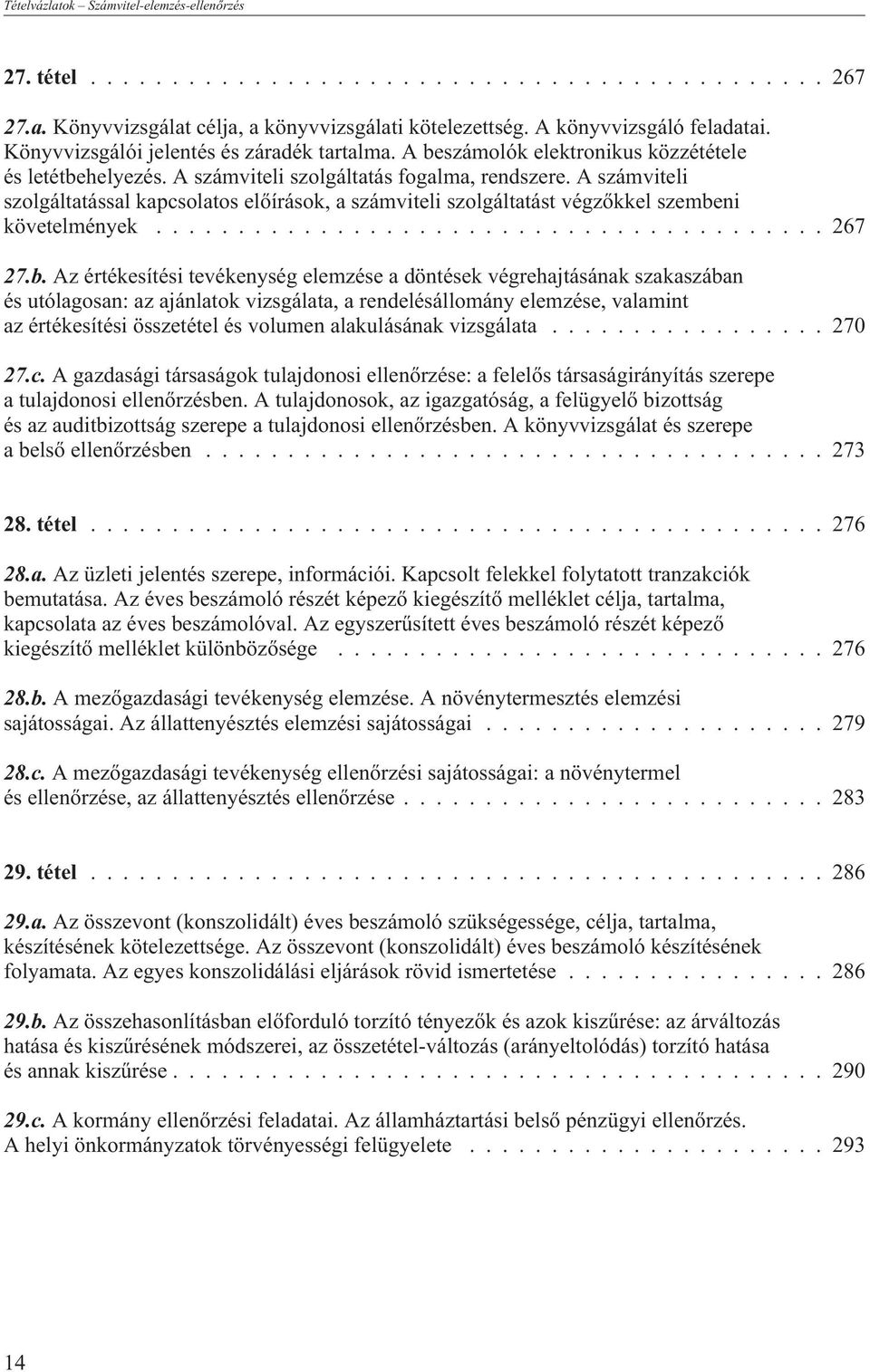 A számviteli szolgáltatással kapcsolatos elõírások, a számviteli szolgáltatást végzõkkel szembe